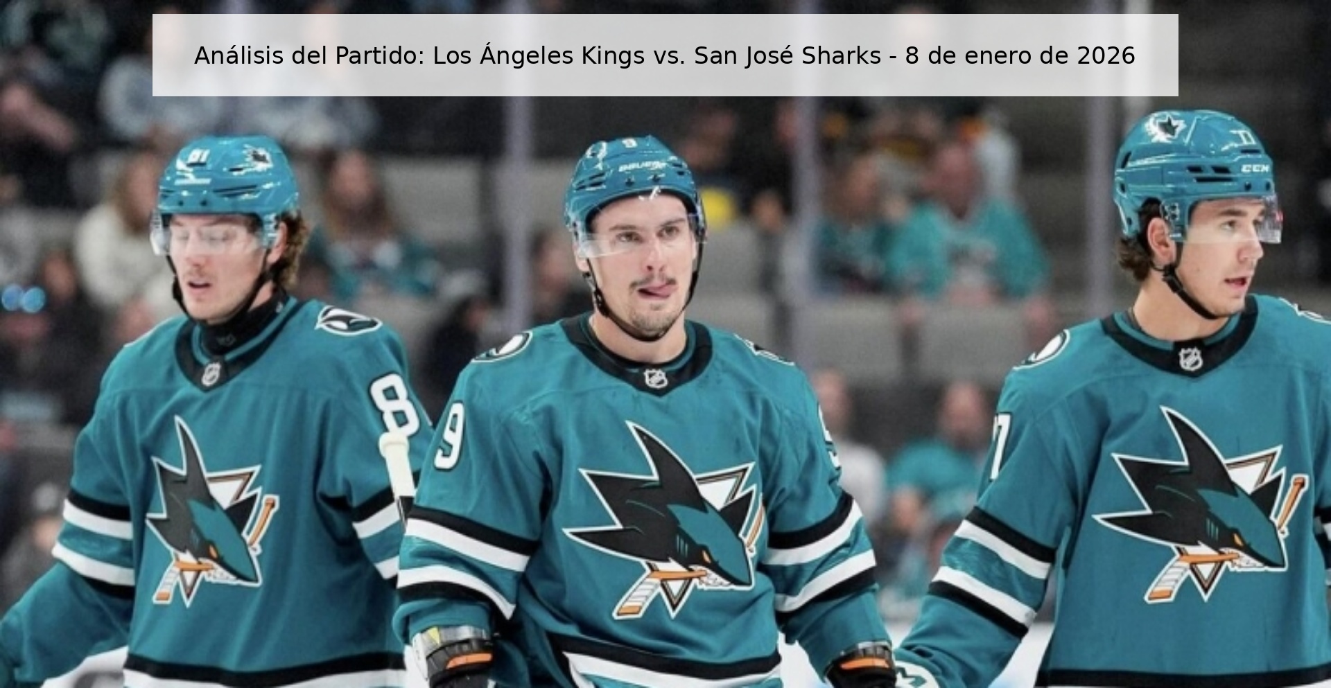 Análisis del Partido: Los Ángeles Kings vs. San José Sharks - 8 de enero de 2026
