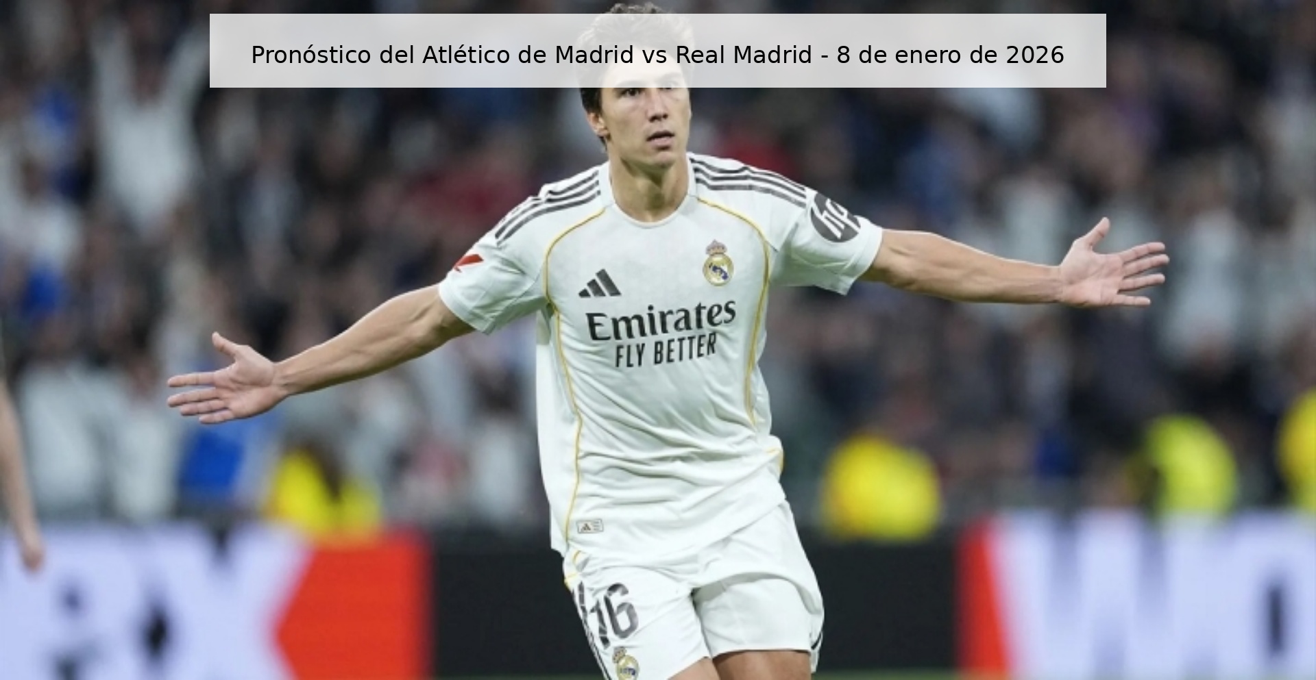 Pronóstico del Atlético de Madrid vs Real Madrid - 8 de enero de 2026