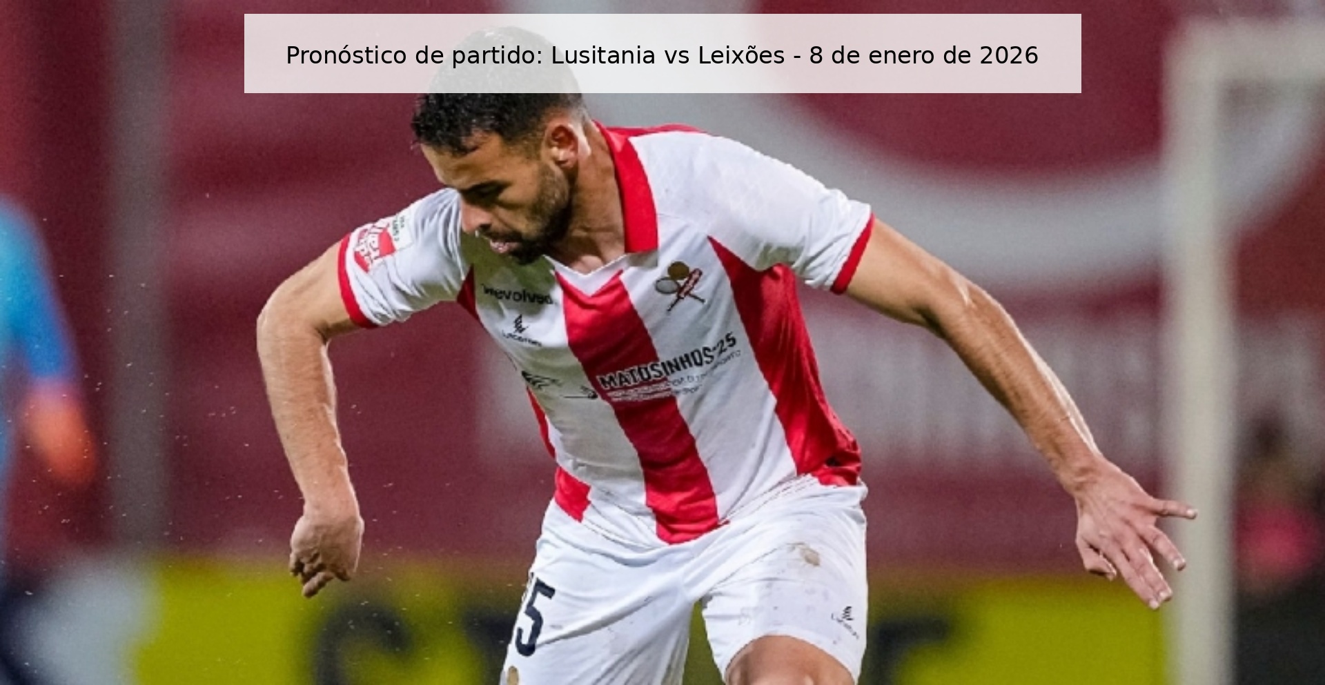 Pronóstico de partido: Lusitania vs Leixões - 8 de enero de 2026