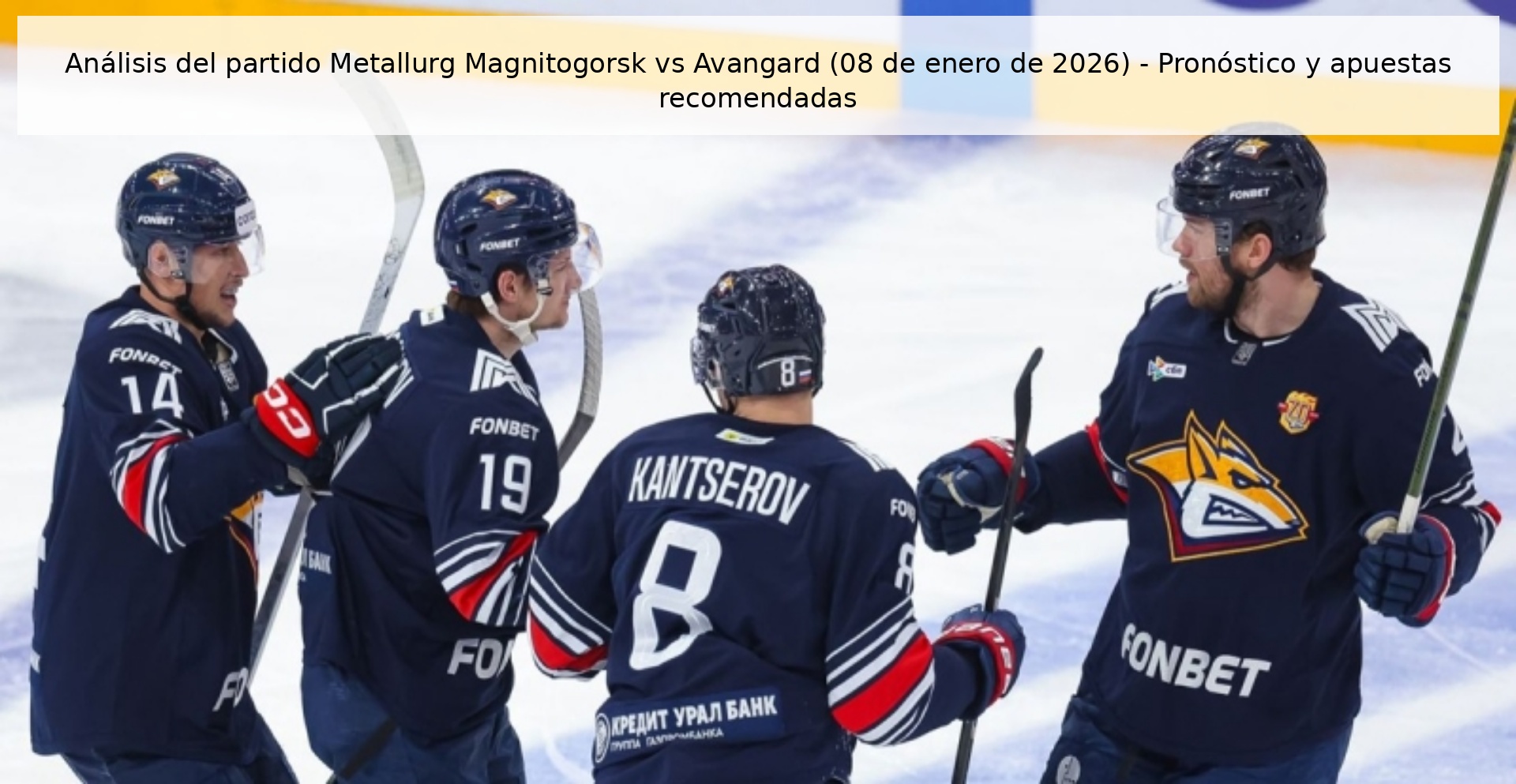 Analysis of the match Metallurg Magnitogorsk vs Avangard (08 January 2026) - Prediction and recommended bets