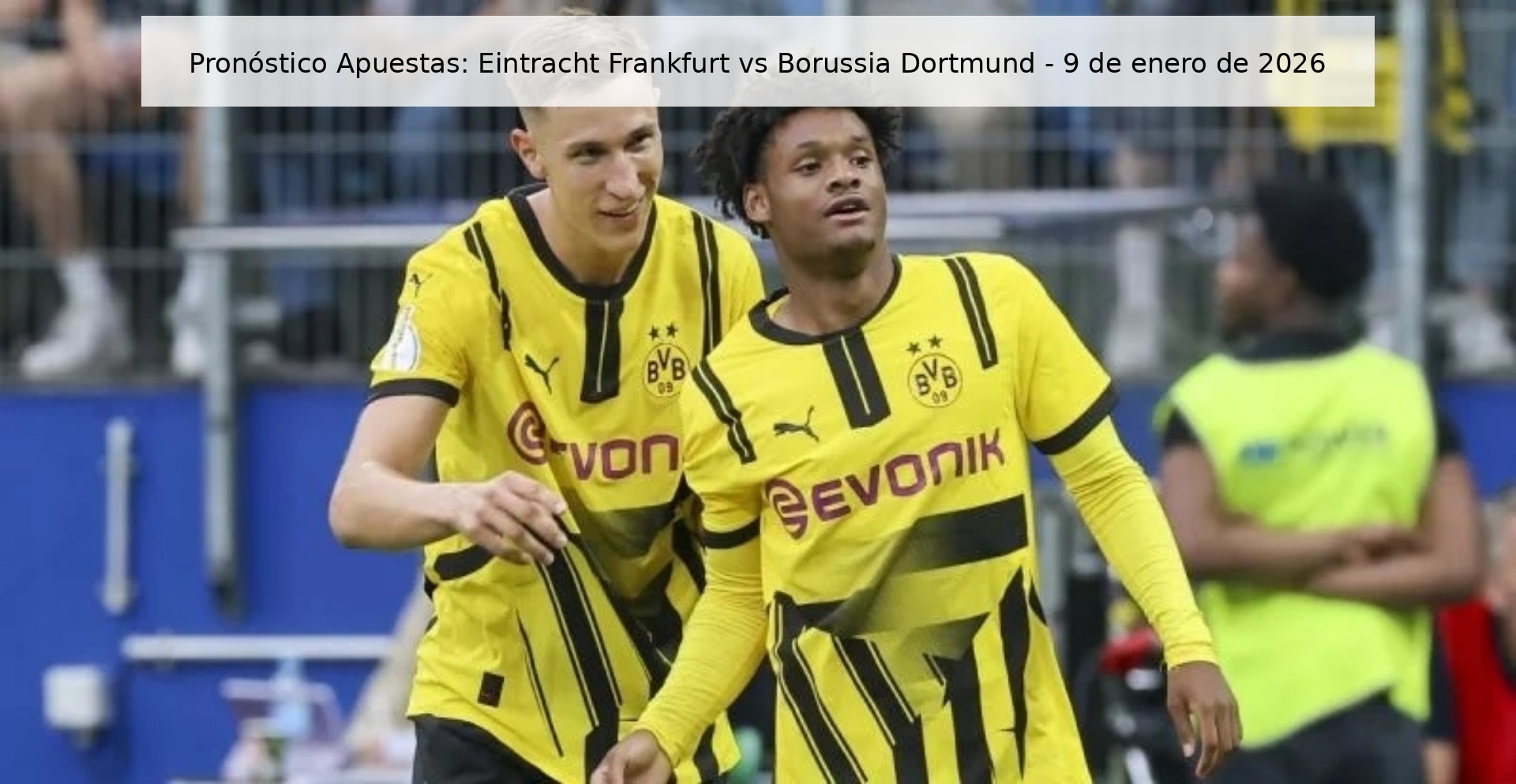Betting Tip: Eintracht Frankfurt vs Borussia Dortmund - January 9, 2026