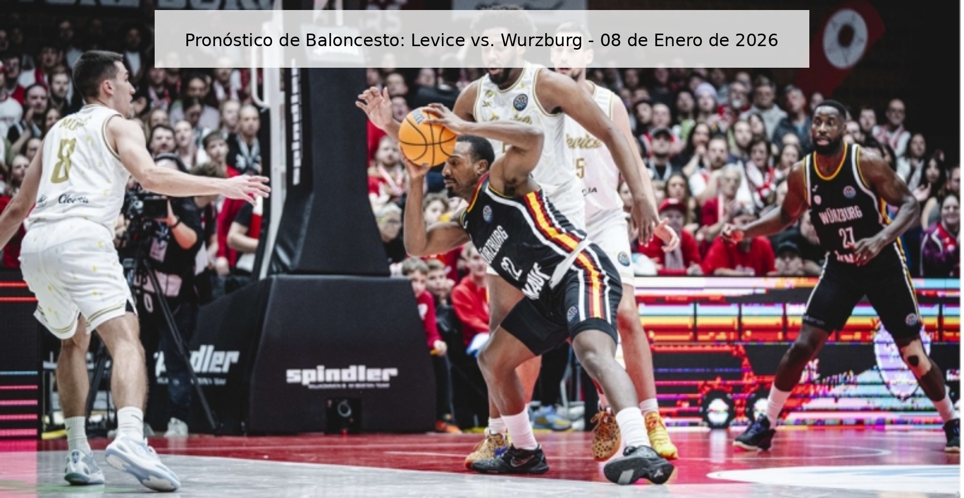 Pronóstico de Baloncesto: Levice vs. Wurzburg - 08 de Enero de 2026