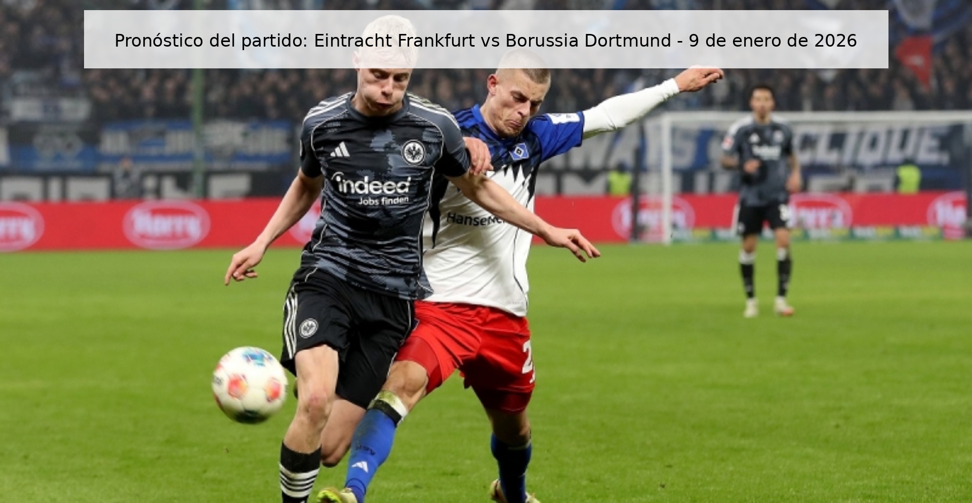 Pronóstico del partido: Eintracht Frankfurt vs Borussia Dortmund - 9 de enero de 2026