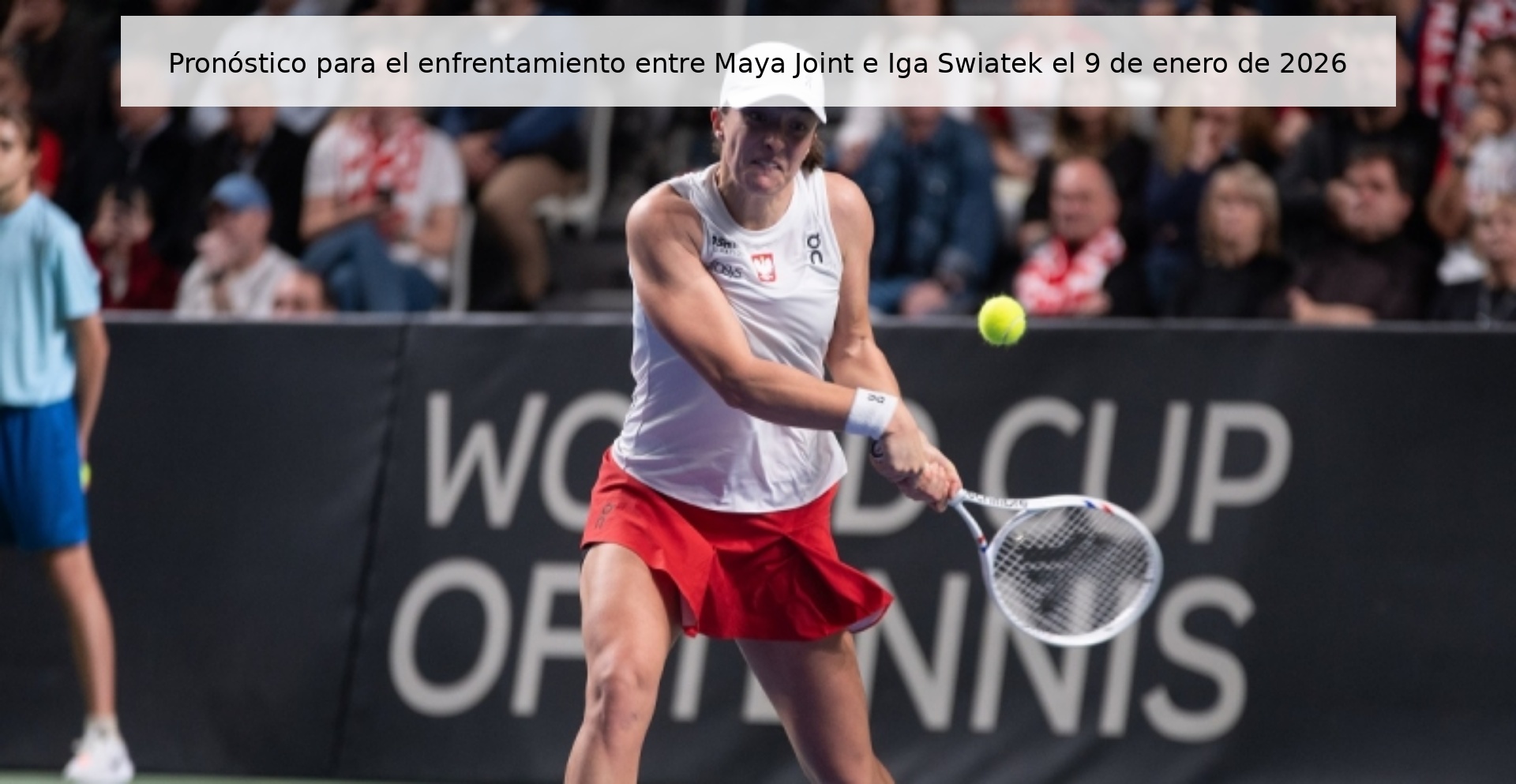 Prediction for the confrontation between Maya Joint and Iga Swiatek on January 9, 2026