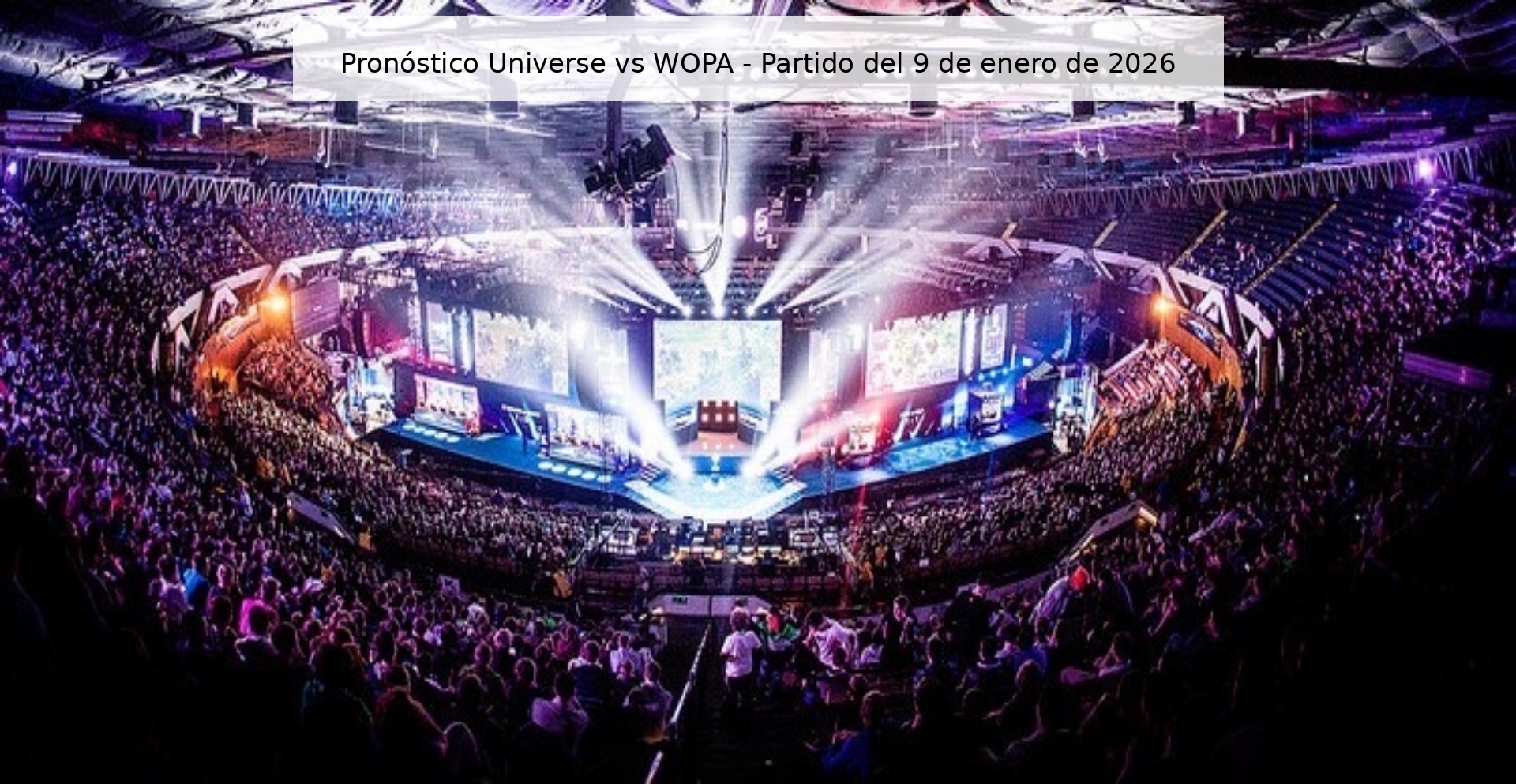 Pronóstico Universe vs WOPA - Partido del 9 de enero de 2026