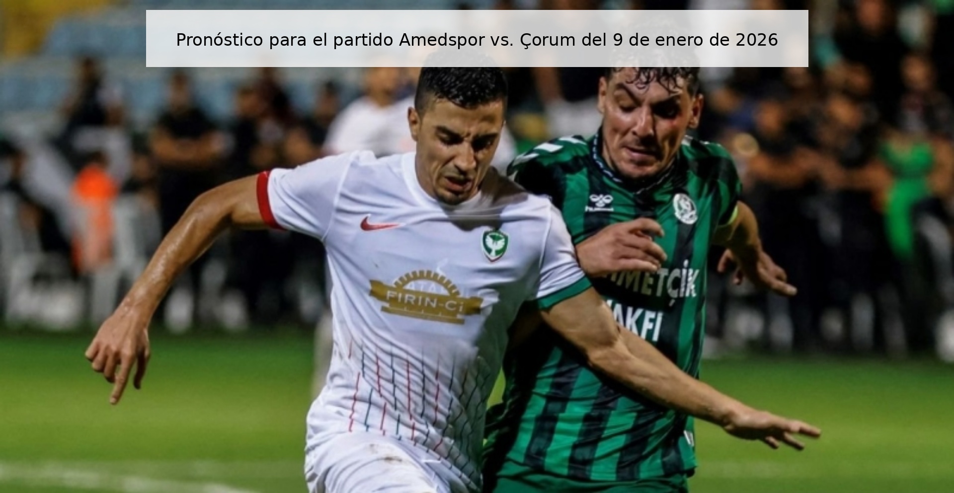 Prediction for the match Amedspor vs. Çorum of January 9, 2026