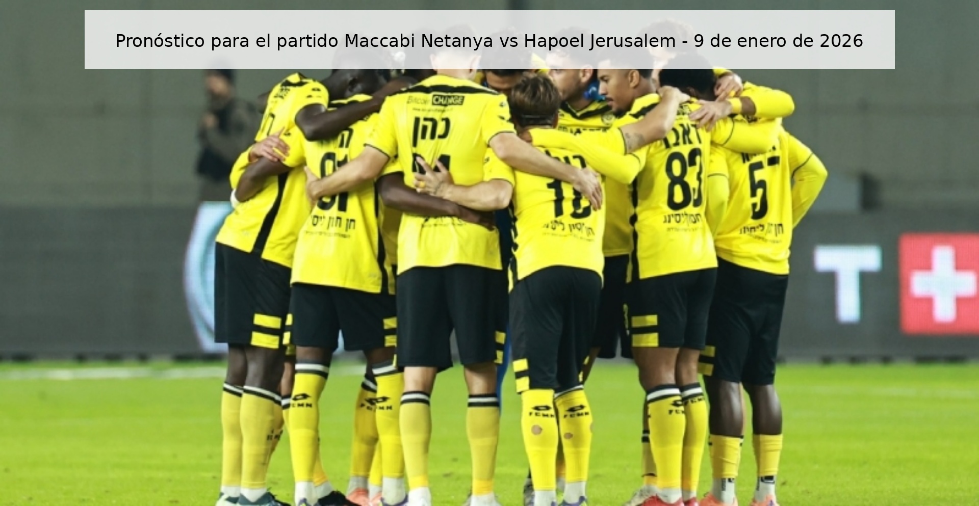 Prediction for the match Maccabi Netanya vs Hapoel Jerusalem - January 9, 2026
