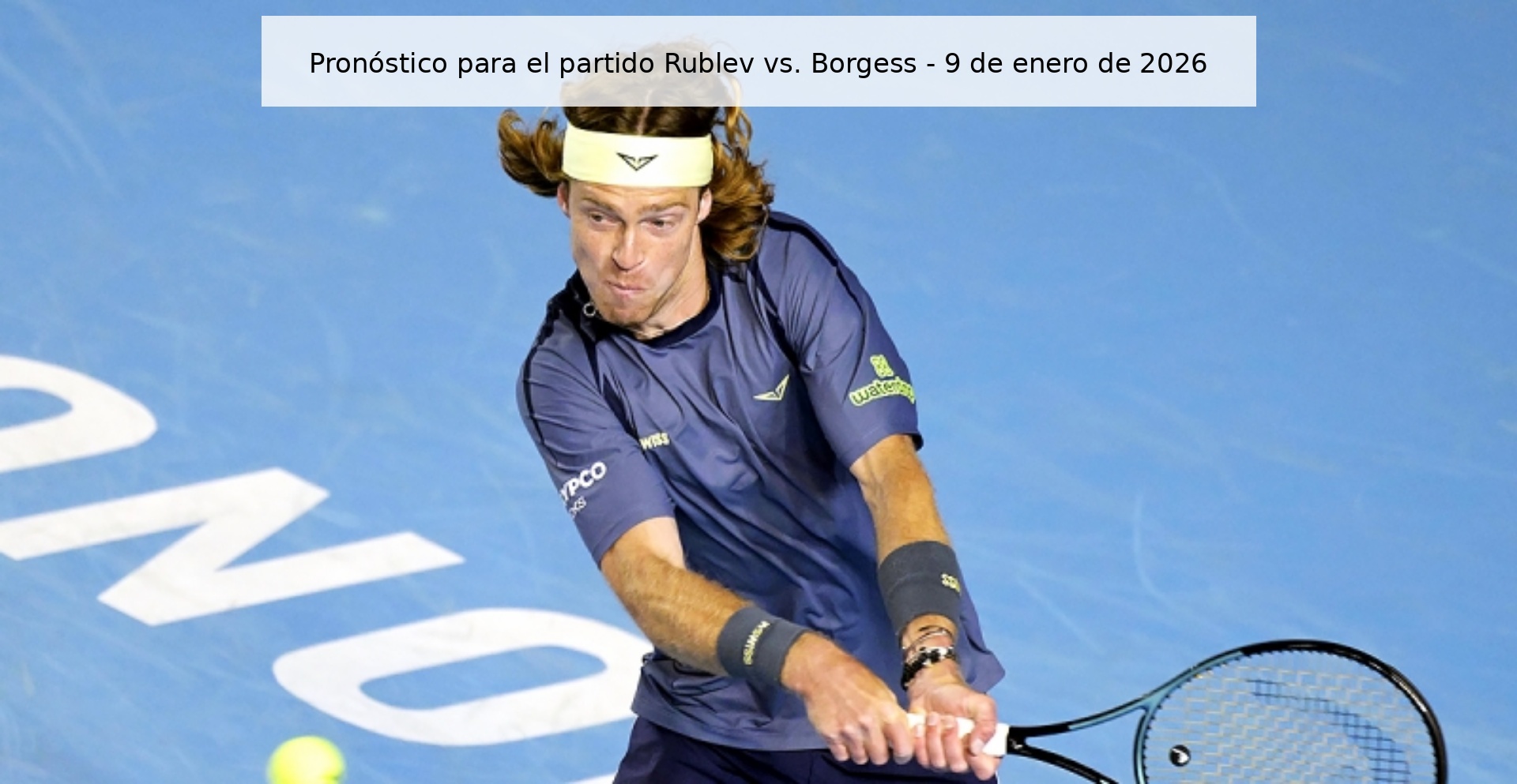 Pronóstico para el partido Rublev vs. Borgess - 9 de enero de 2026