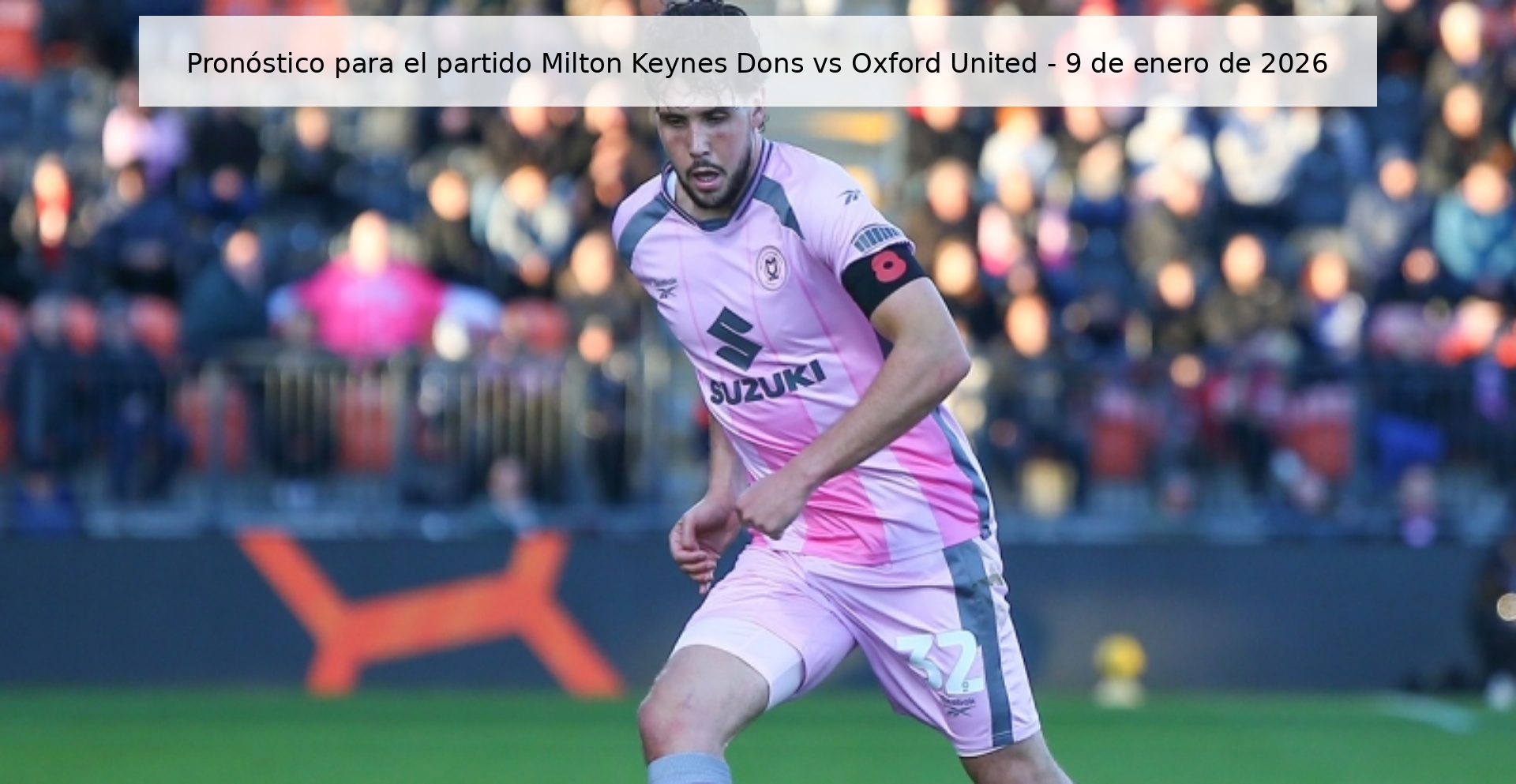 Pronóstico para el partido Milton Keynes Dons vs Oxford United - 9 de enero de 2026