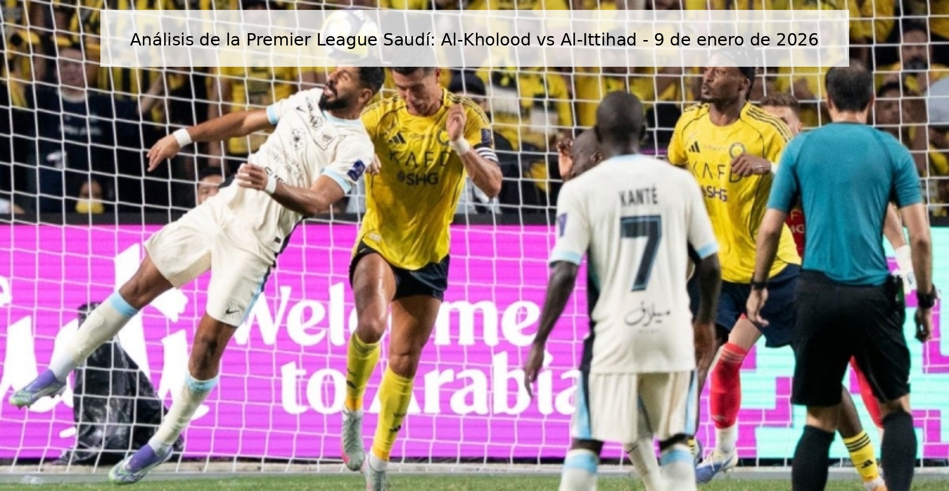 Análisis de la Premier League Saudí: Al-Kholood vs Al-Ittihad - 9 de enero de 2026 Análisis de la Premier League Saudí: Al-Kholood vs Al-Ittihad - 9 de enero de 2026