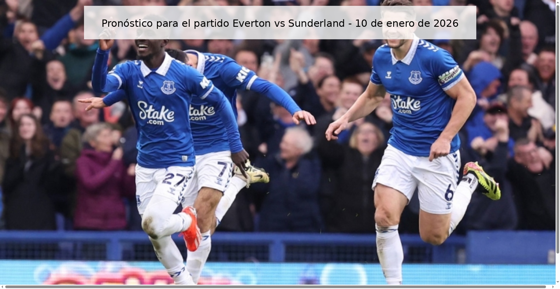 Pronóstico para el partido Everton vs Sunderland - 10 de enero de 2026