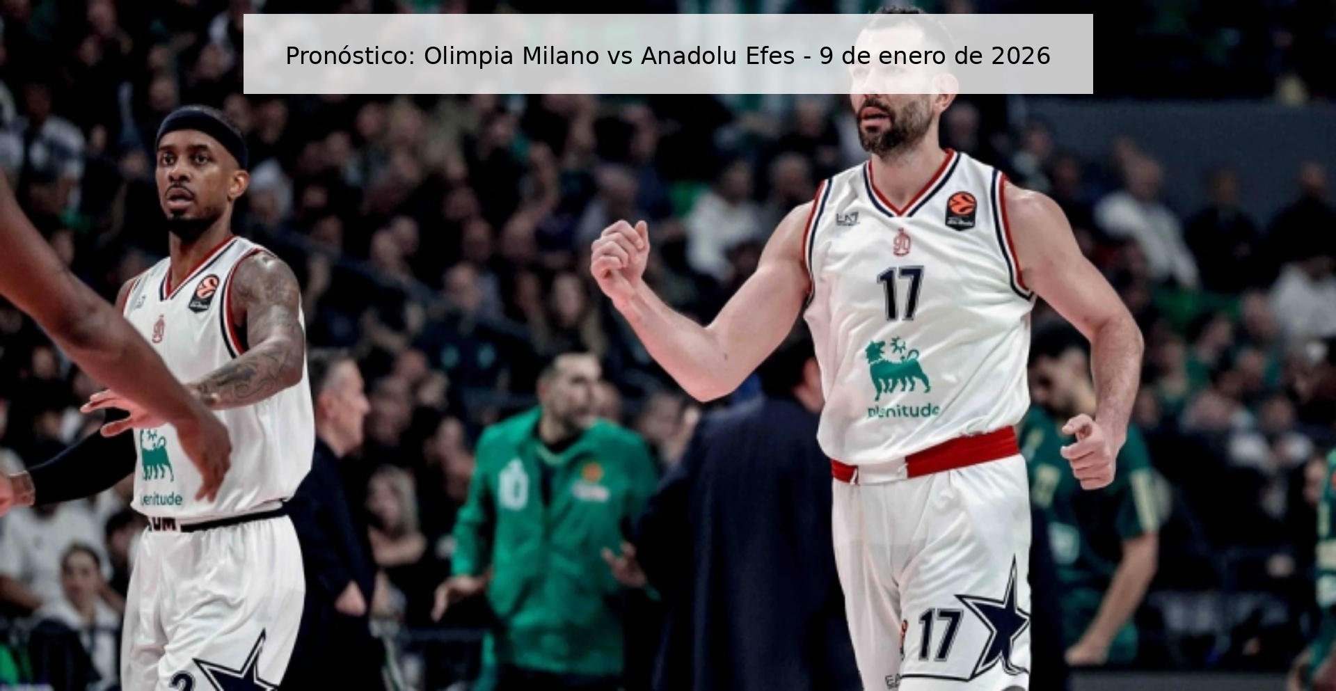 Prediction: Olimpia Milano vs Anadolu Efes – January 9, 2026