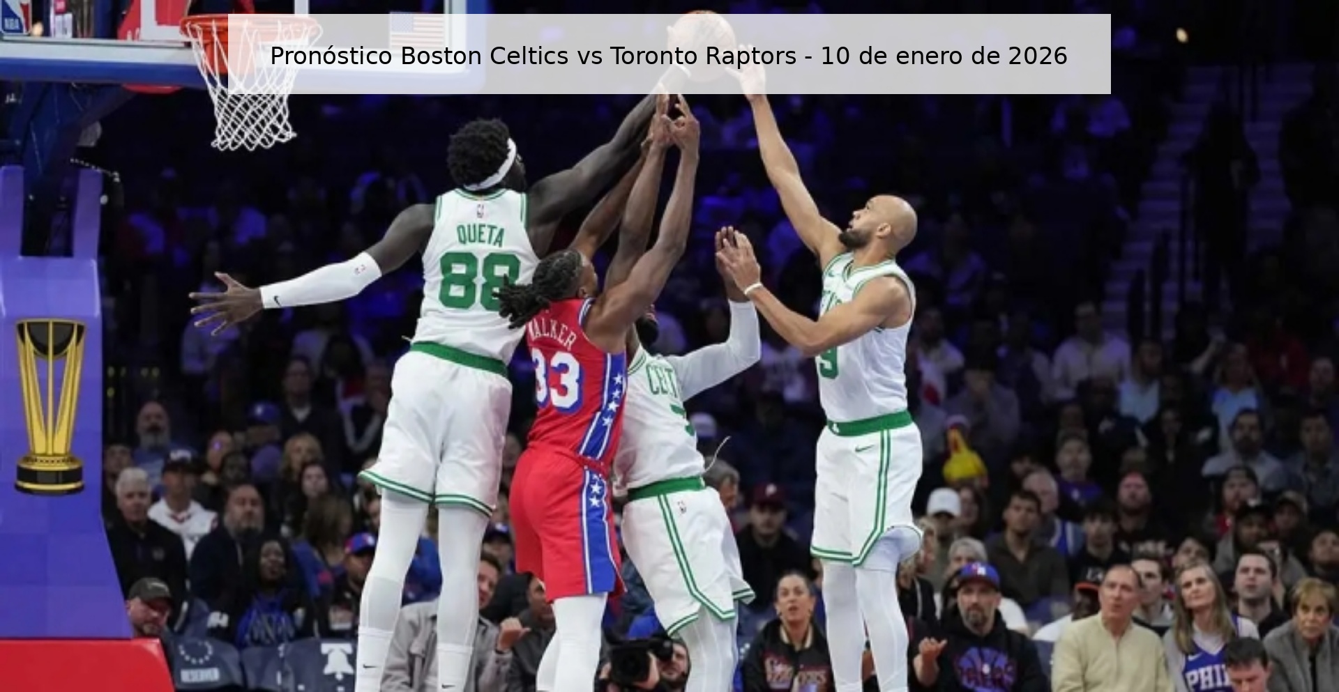 Pronóstico Boston Celtics vs Toronto Raptors - 10 de enero de 2026