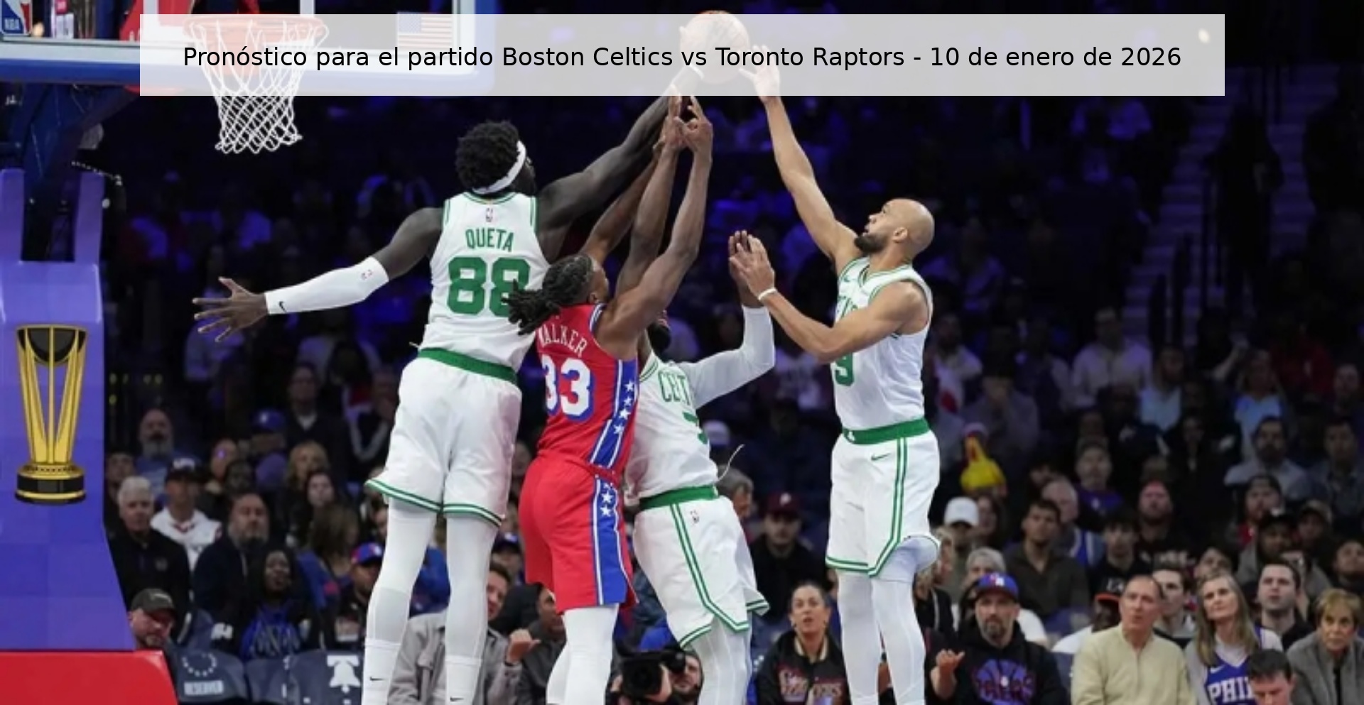 Pronóstico para el partido Boston Celtics vs Toronto Raptors - 10 de enero de 2026