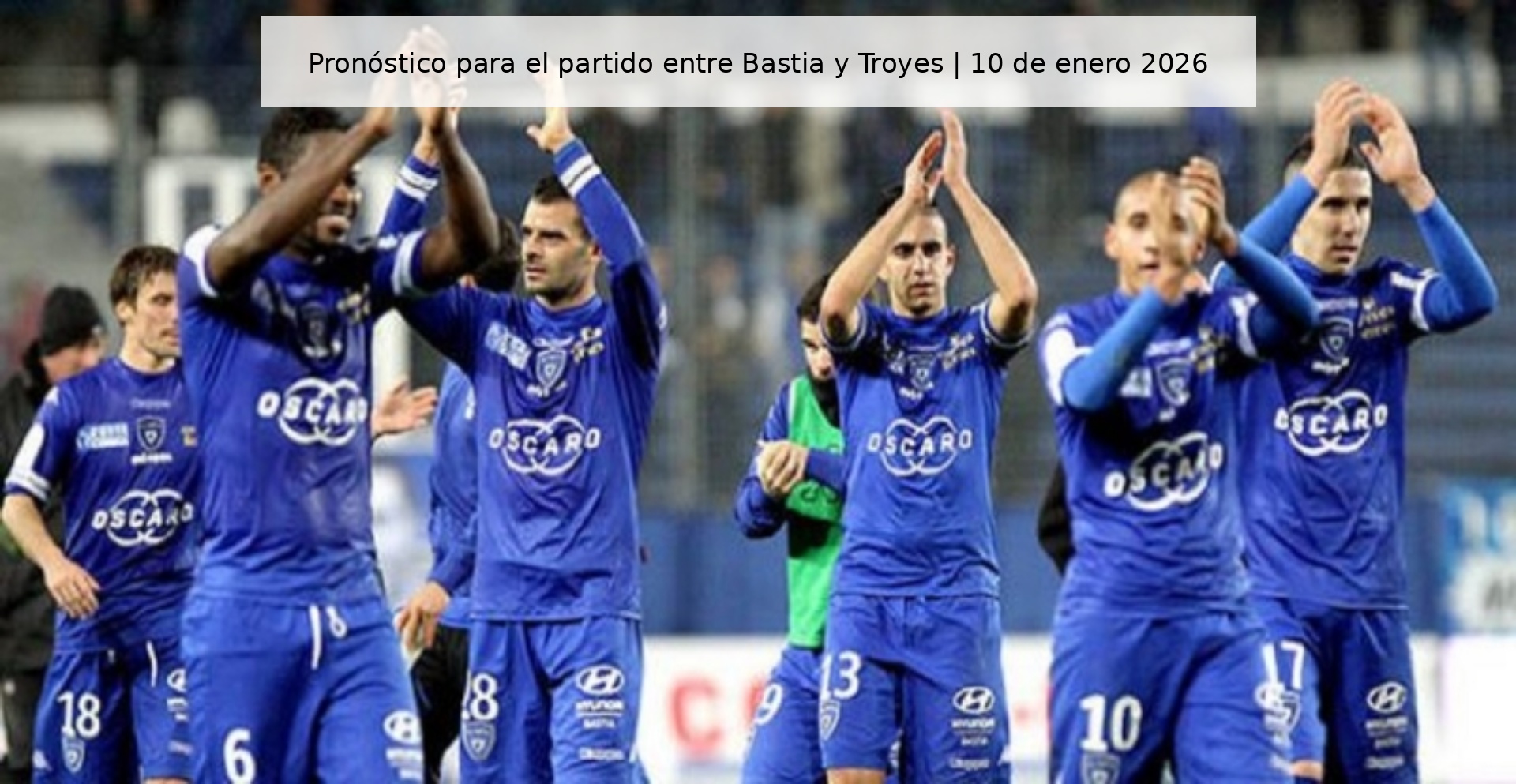 Pronóstico para el partido entre Bastia y Troyes | 10 de enero 2026