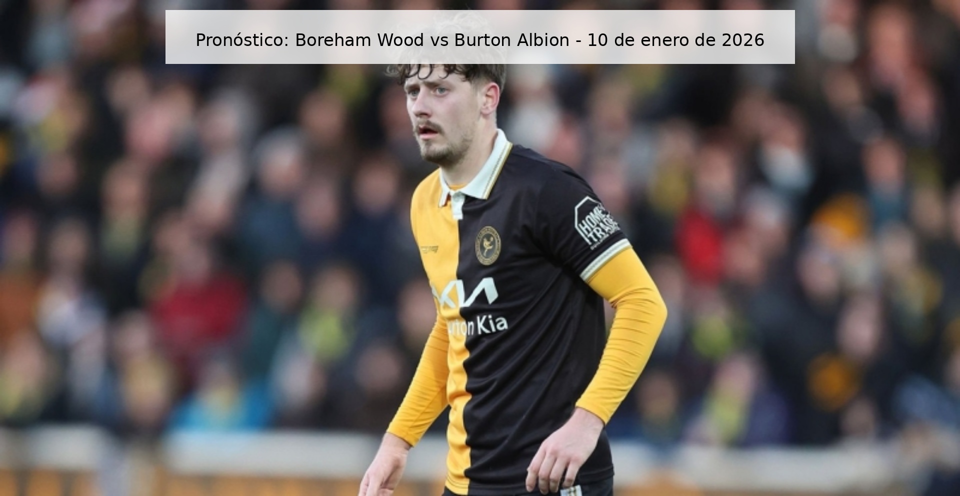 Pronóstico: Boreham Wood vs Burton Albion - 10 de enero de 2026