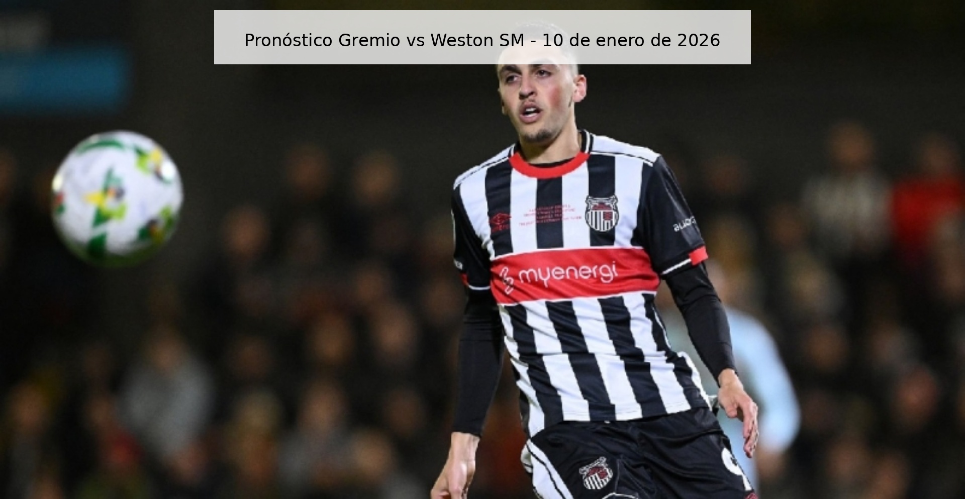 Pronóstico Gremio vs Weston SM - 10 de enero de 2026