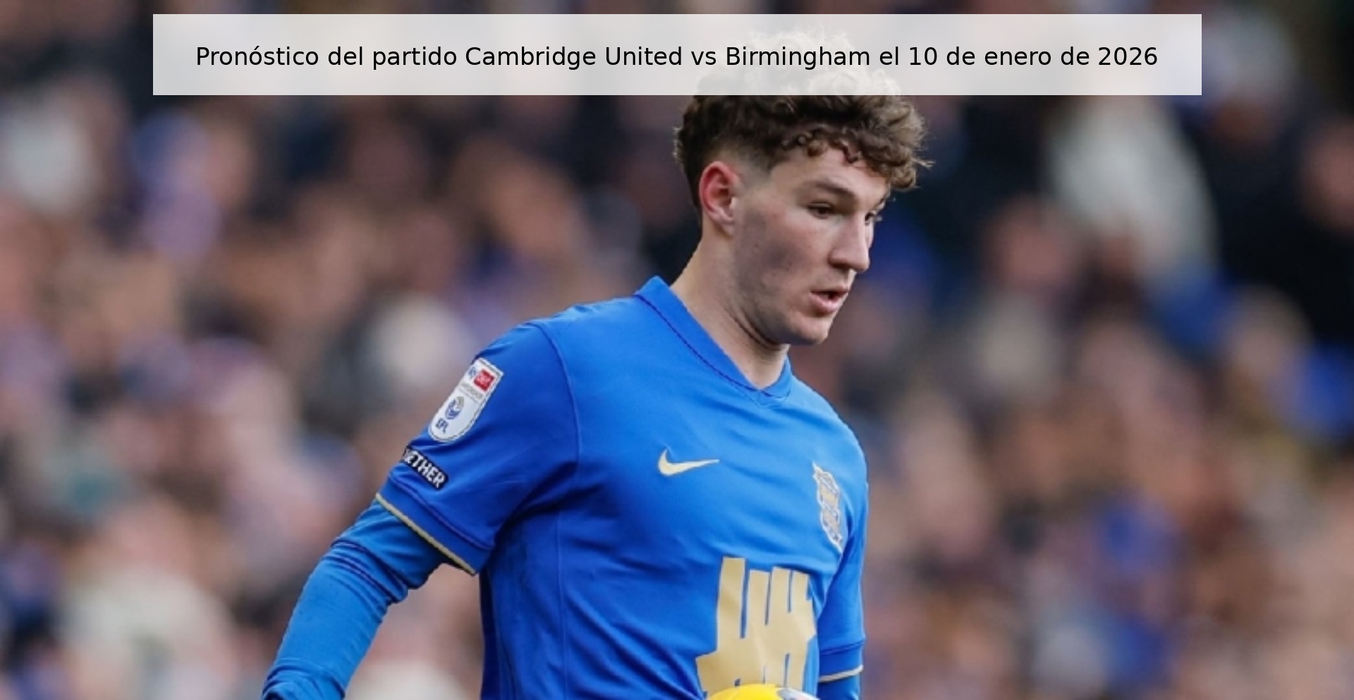 Cambridge United vs Birmingham Prediction January 10, 2026