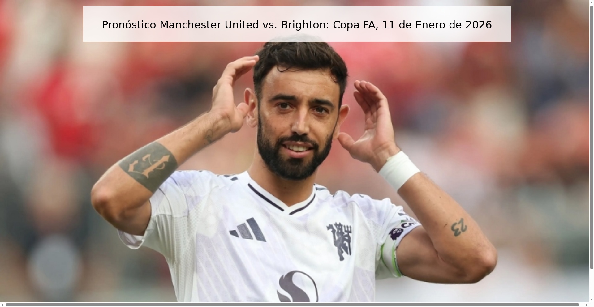 Pronóstico Manchester United vs. Brighton: Copa FA, 11 de Enero de 2026