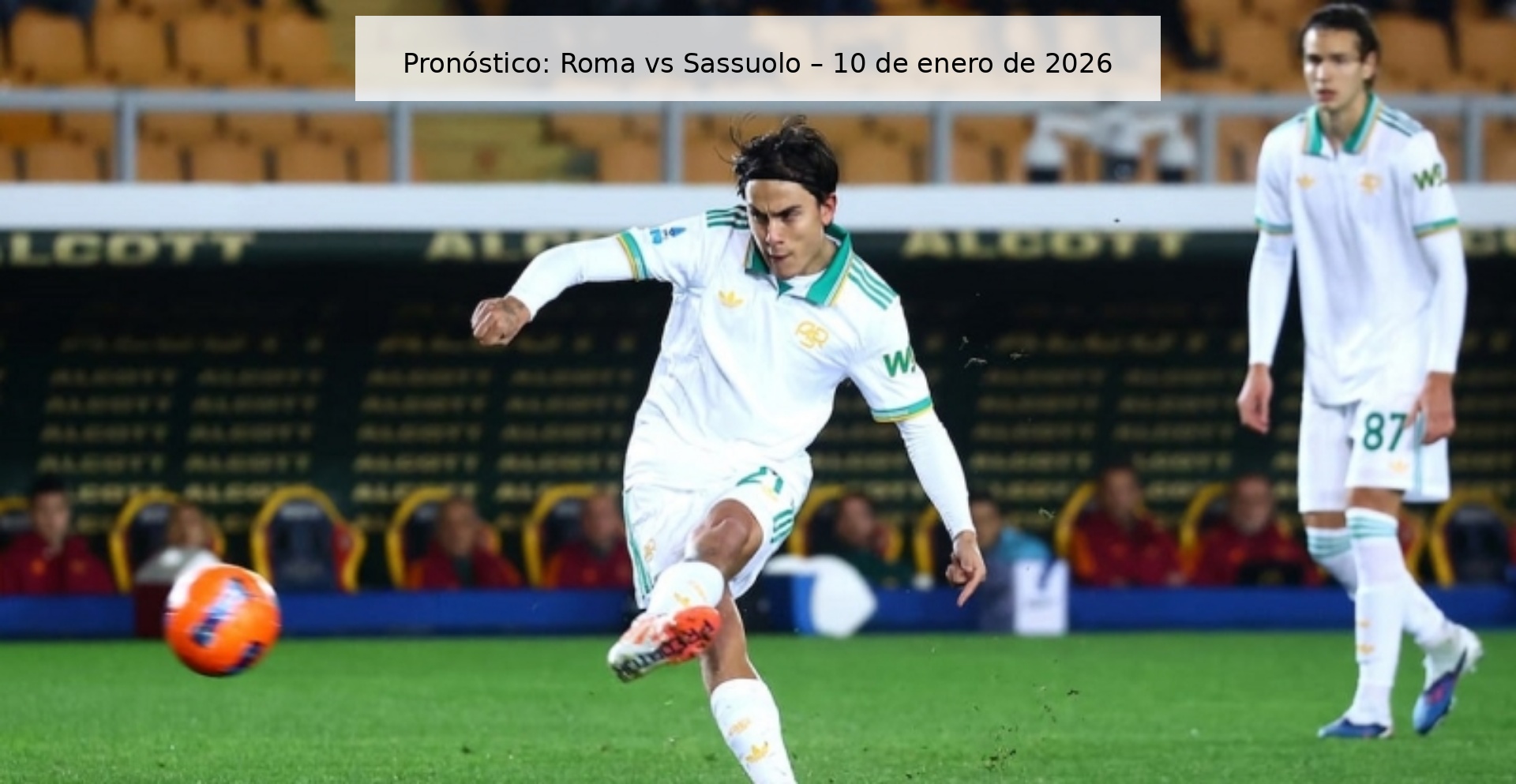 Pronóstico: Roma vs Sassuolo – 10 de enero de 2026 Pronóstico: Roma vs Sassuolo – 10 de enero de 2026