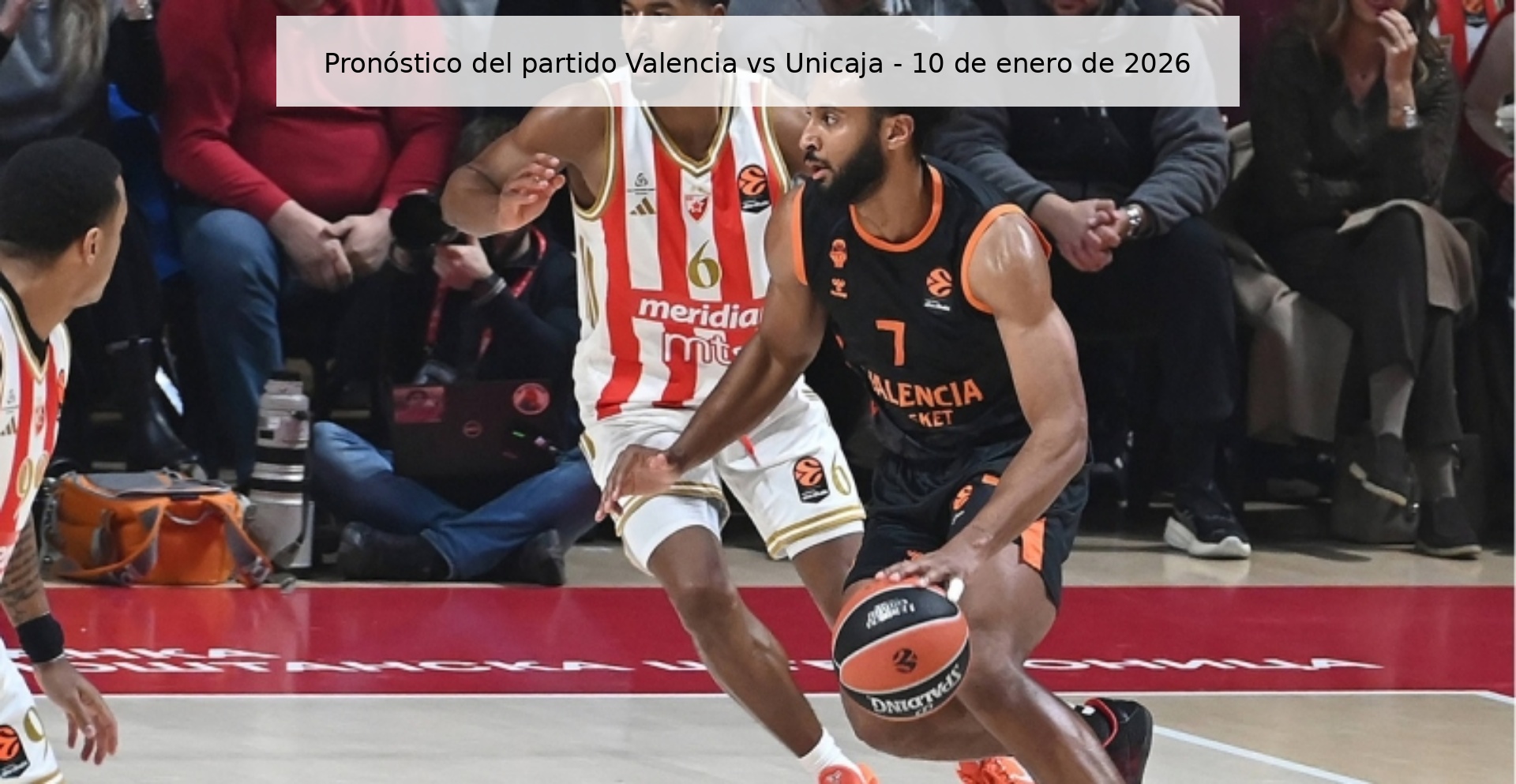 Valencia vs Unicaja match prediction - January 10, 2026
