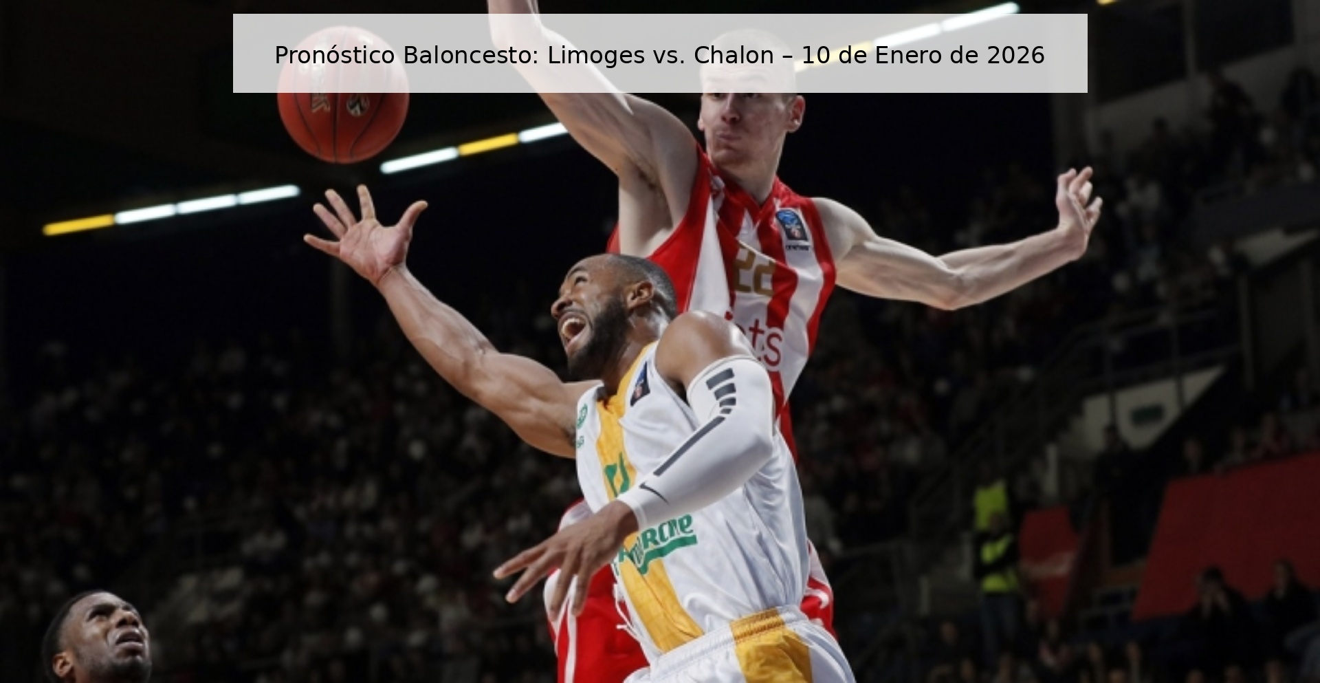 Pronóstico Baloncesto: Limoges vs. Chalon – 10 de Enero de 2026