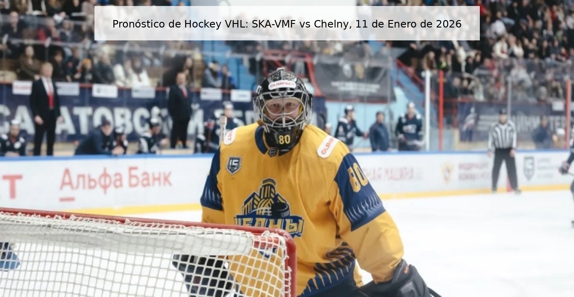 Pronóstico de Hockey VHL: SKA-VMF vs Chelny, 11 de Enero de 2026 Pronóstico de Hockey VHL: SKA-VMF vs Chelny, 11 de Enero de 2026