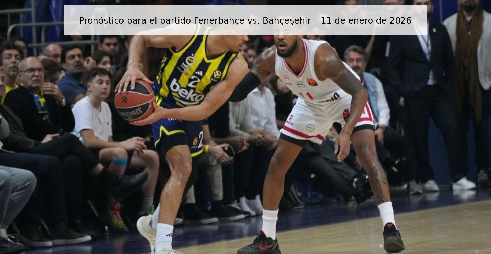 Pronóstico para el partido Fenerbahçe vs. Bahçeşehir – 11 de enero de 2026