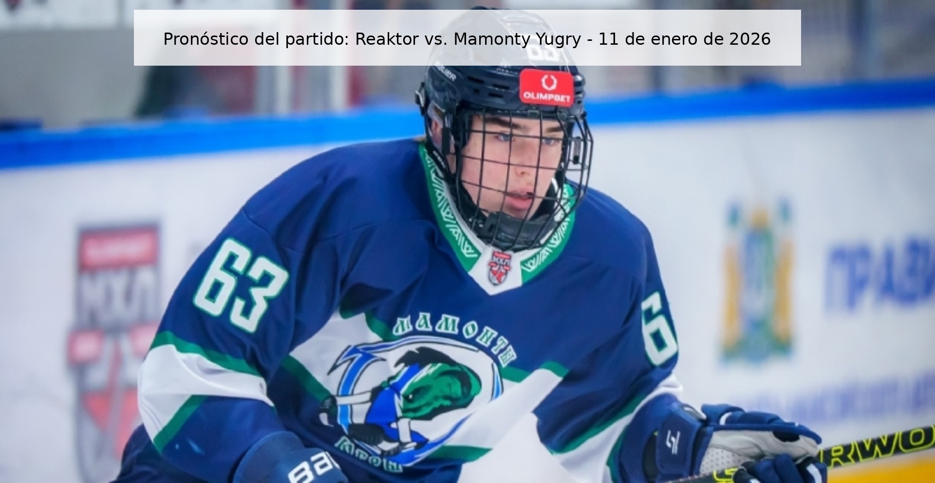 Pronóstico del partido: Reaktor vs. Mamonty Yugry - 11 de enero de 2026