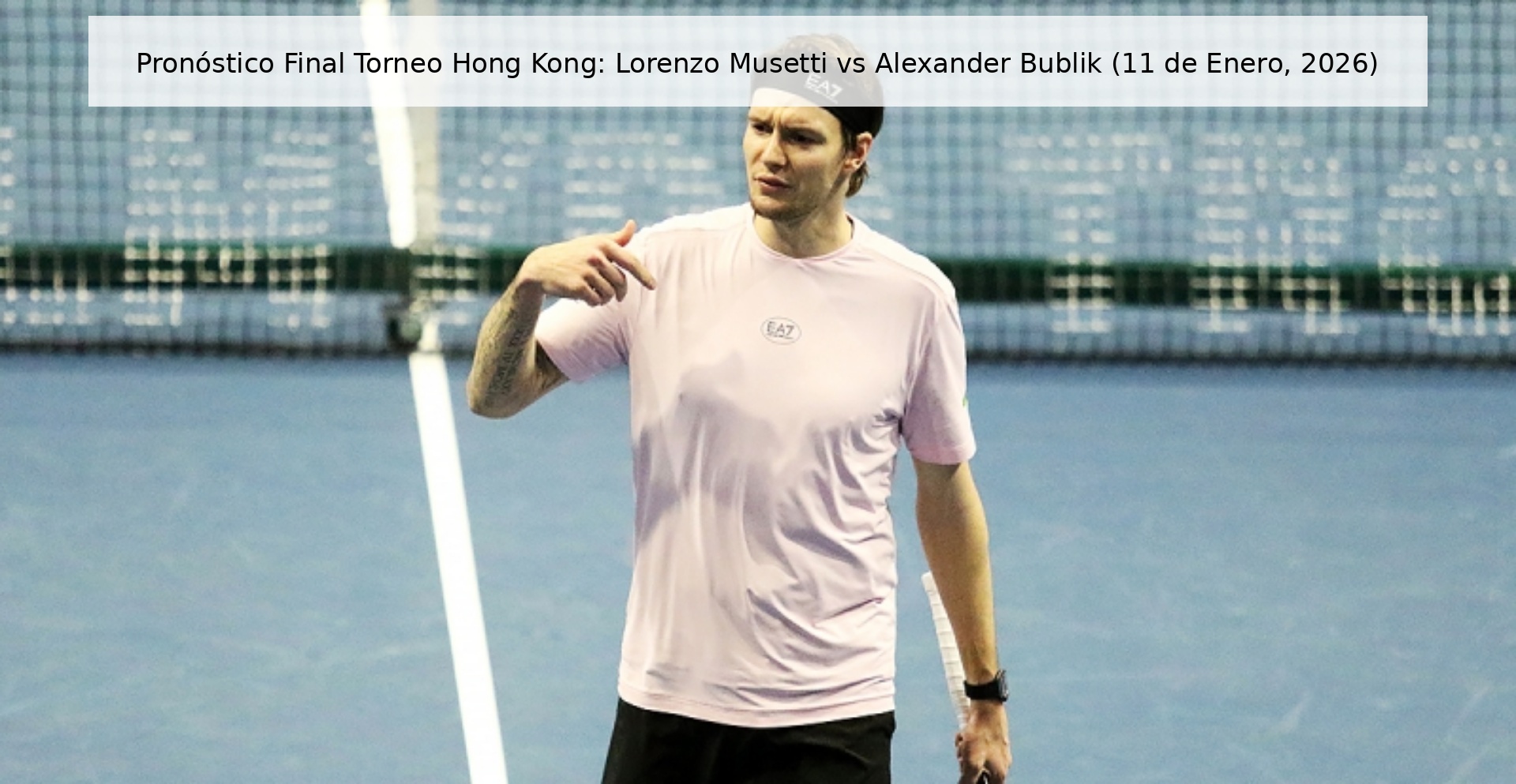 Pronóstico Final Torneo Hong Kong: Lorenzo Musetti vs Alexander Bublik (11 de Enero, 2026)