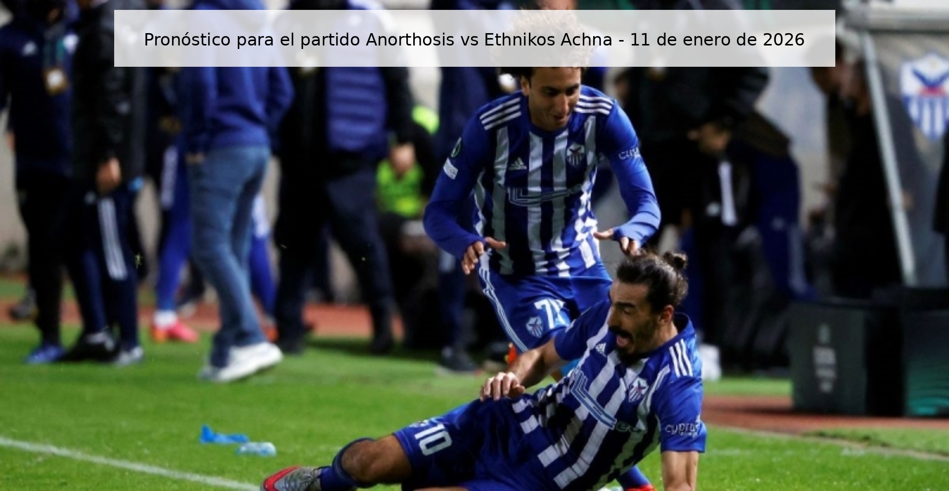 Pronóstico para el partido Anorthosis vs Ethnikos Achna - 11 de enero de 2026