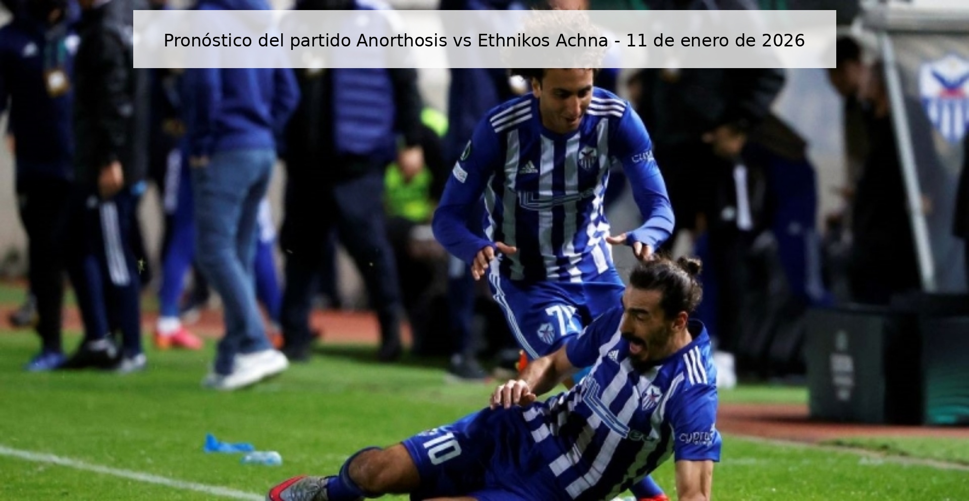 Pronóstico del partido Anorthosis vs Ethnikos Achna - 11 de enero de 2026