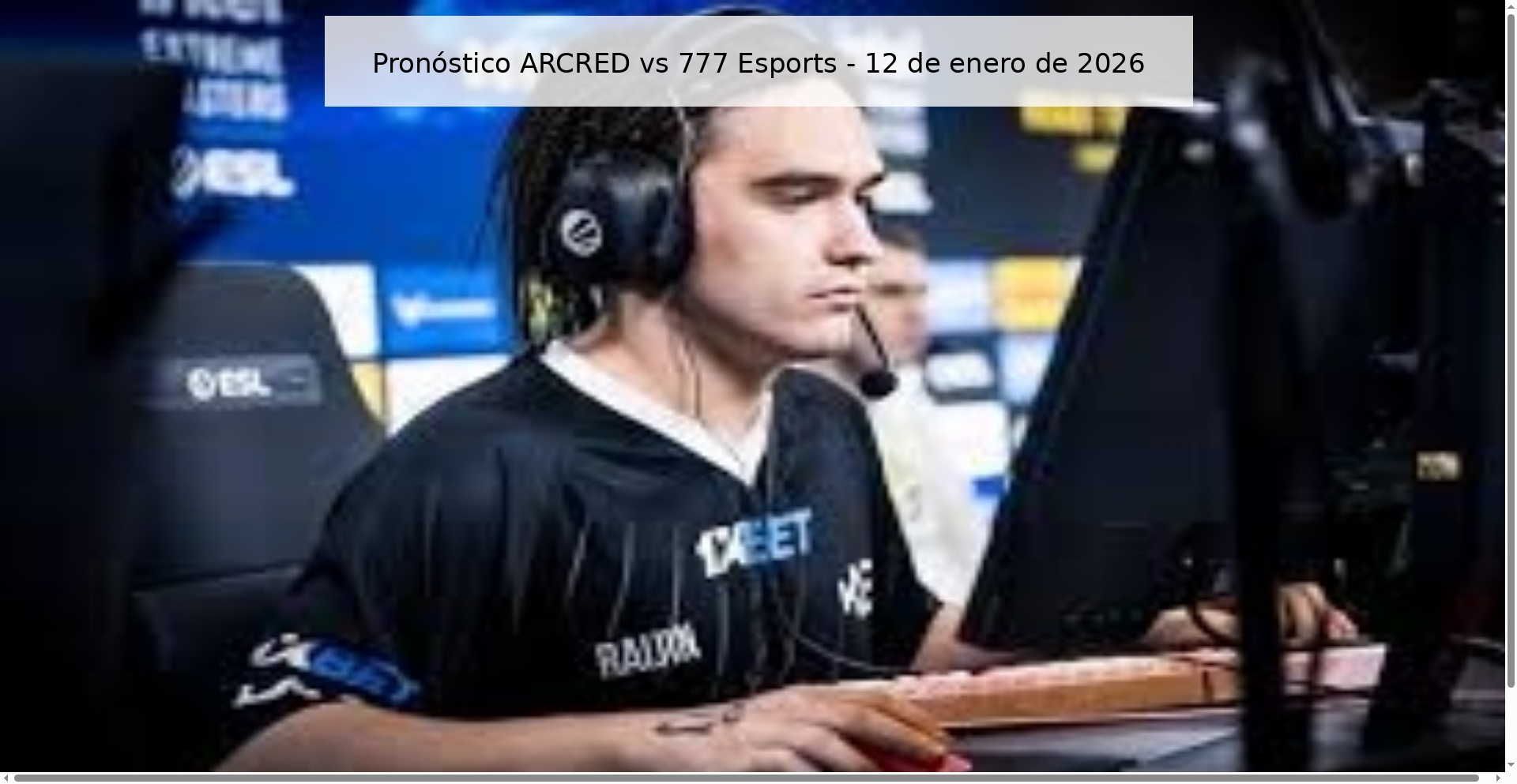 ARCRED vs 777 Esports Prediction – January 12, 2026 ARCRED vs 777 Esports Prediction – January 12, 2026