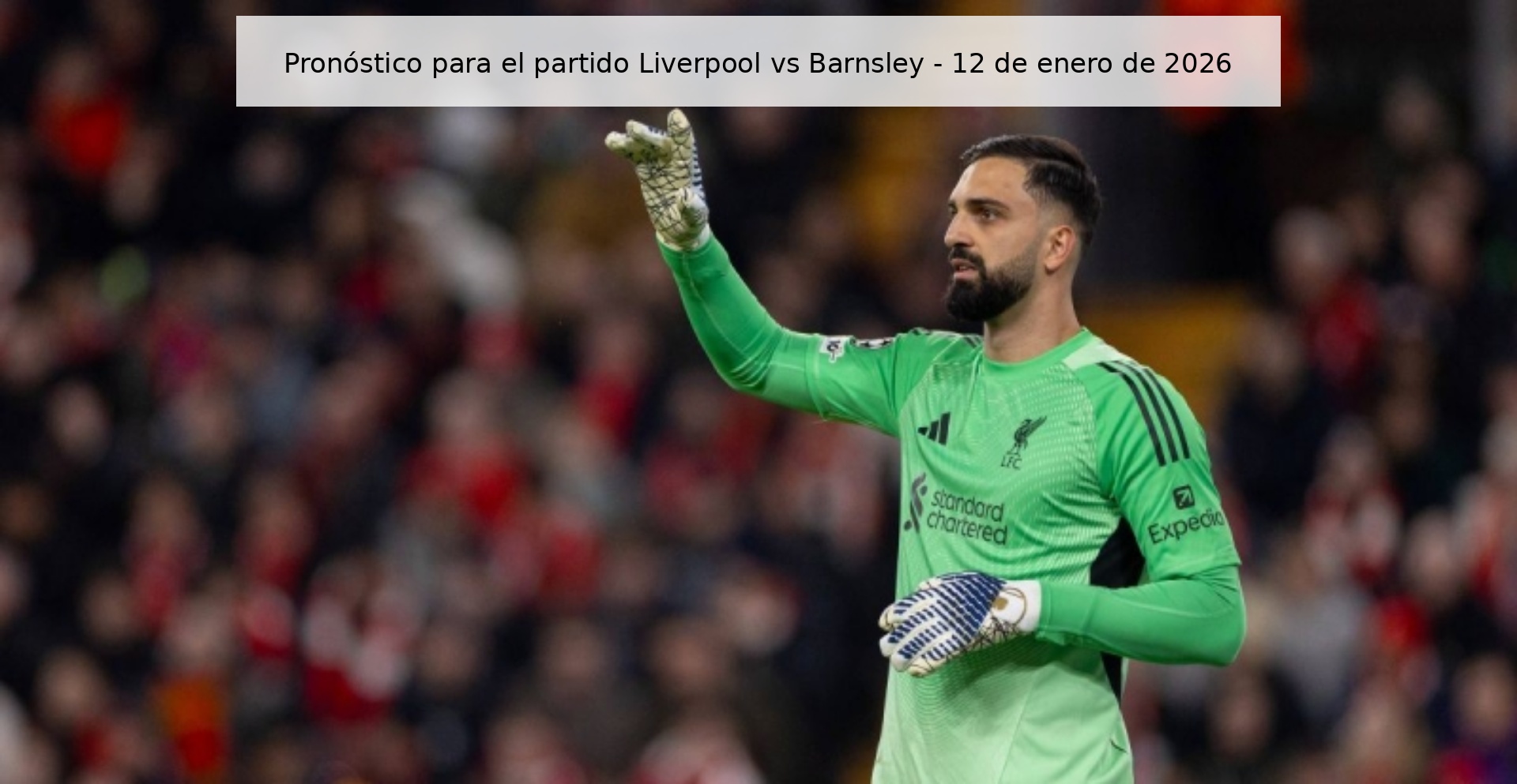 Pronóstico para el partido Liverpool vs Barnsley - 12 de enero de 2026
