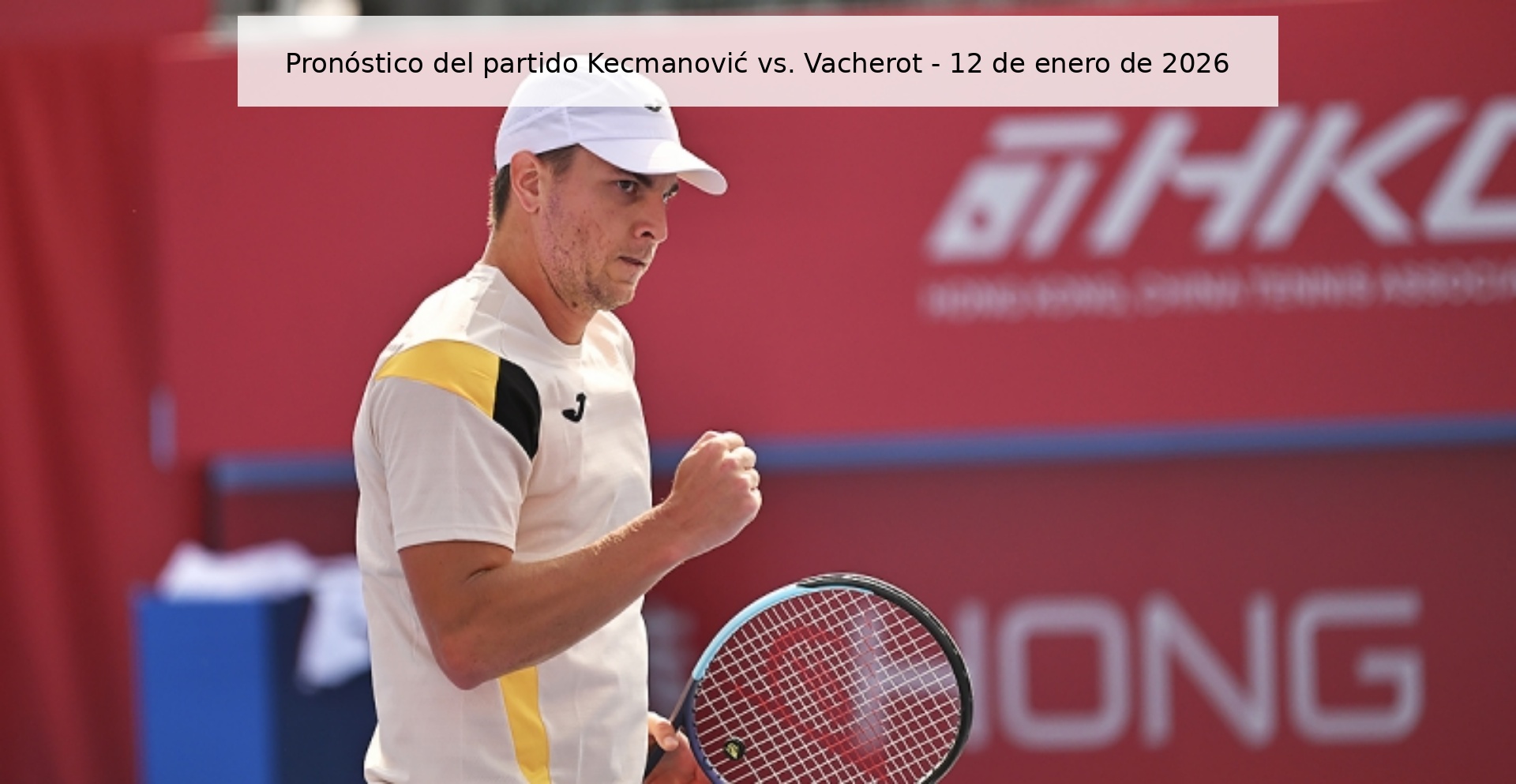 Pronóstico del partido Kecmanović vs. Vacherot - 12 de enero de 2026
