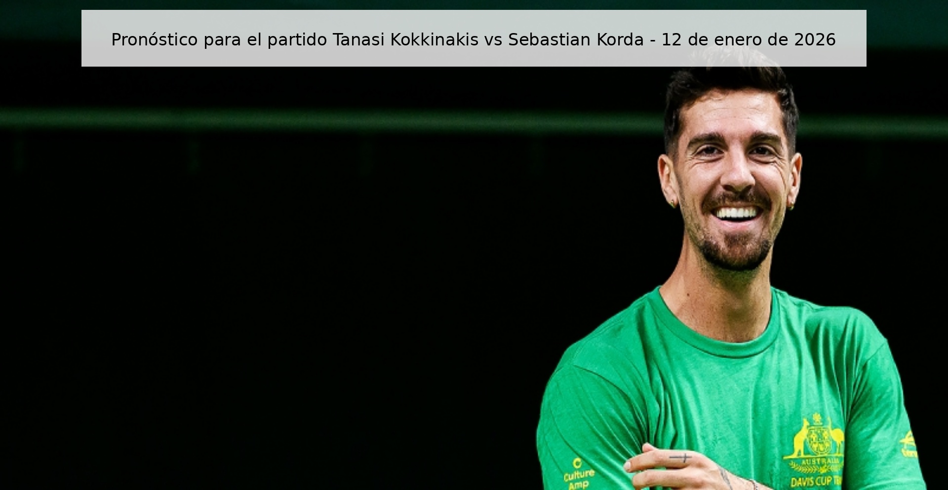 Pronóstico para el partido Tanasi Kokkinakis vs Sebastian Korda - 12 de enero de 2026 Pronóstico para el partido Tanasi Kokkinakis vs Sebastian Korda - 12 de enero de 2026