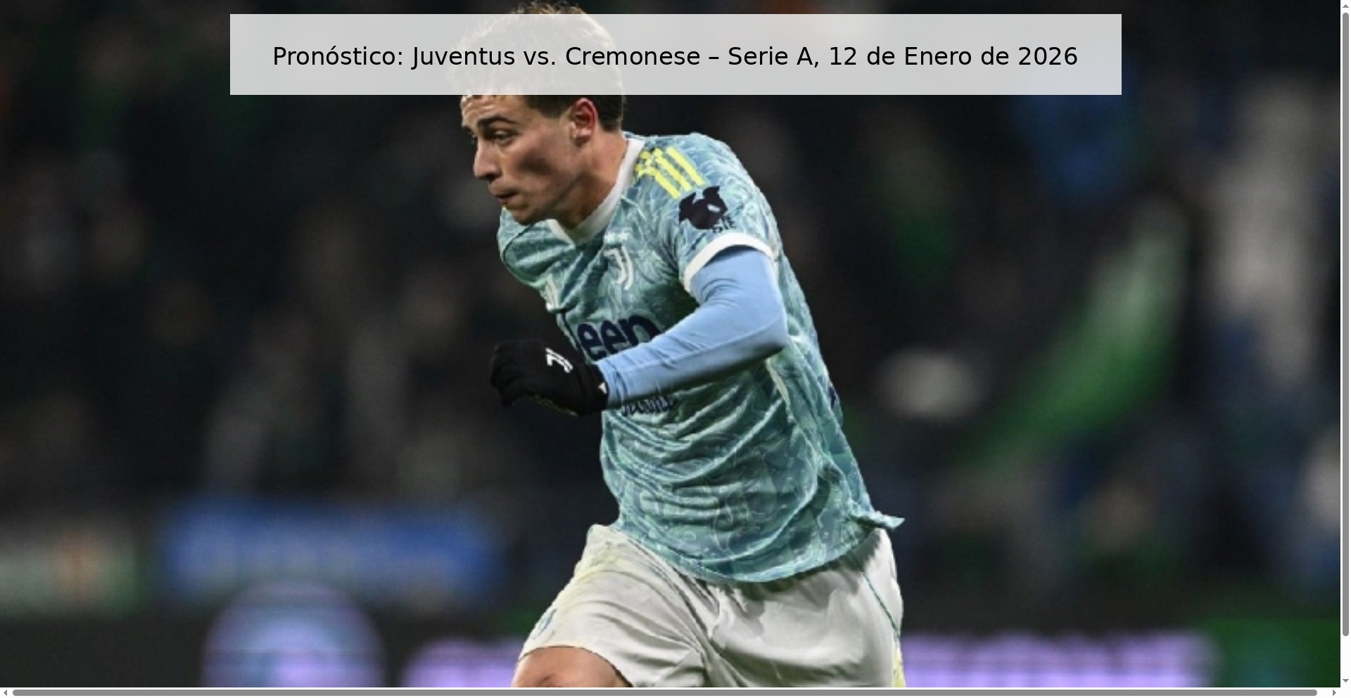 Prediction: Juventus vs. Cremonese – Serie A, January 12, 2026