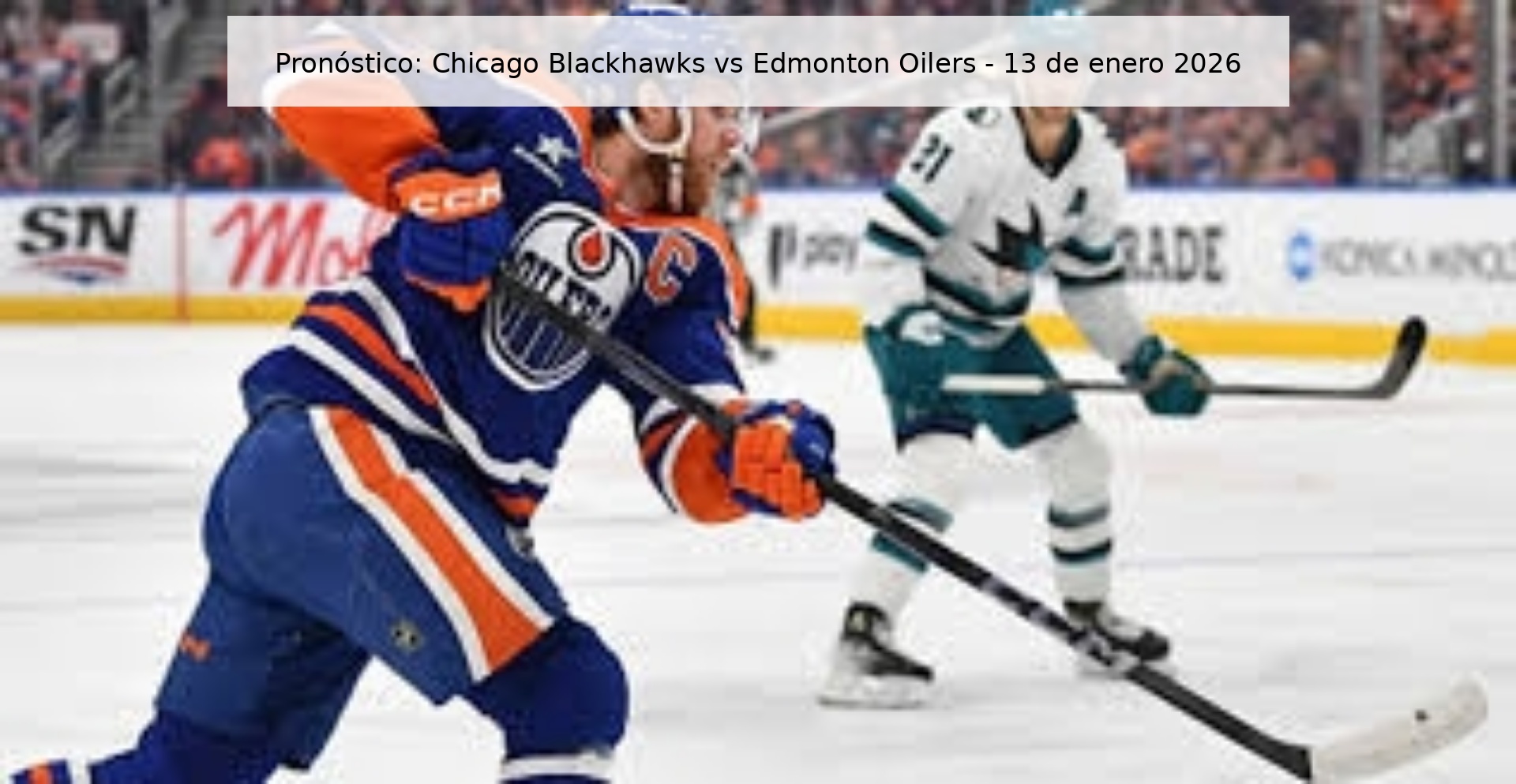 Pronóstico: Chicago Blackhawks vs Edmonton Oilers - 13 de enero 2026