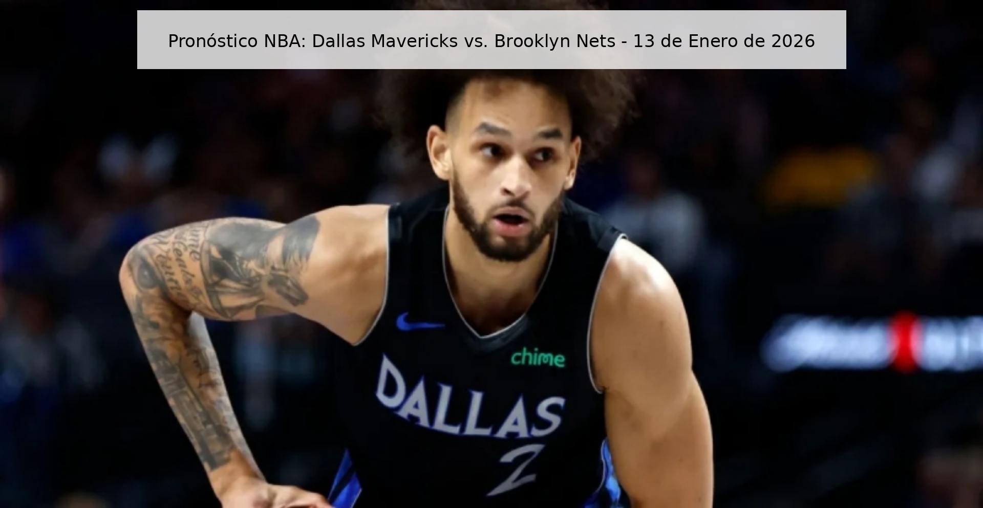 Pronóstico NBA: Dallas Mavericks vs. Brooklyn Nets - 13 de Enero de 2026 Pronóstico NBA: Dallas Mavericks vs. Brooklyn Nets - 13 de Enero de 2026