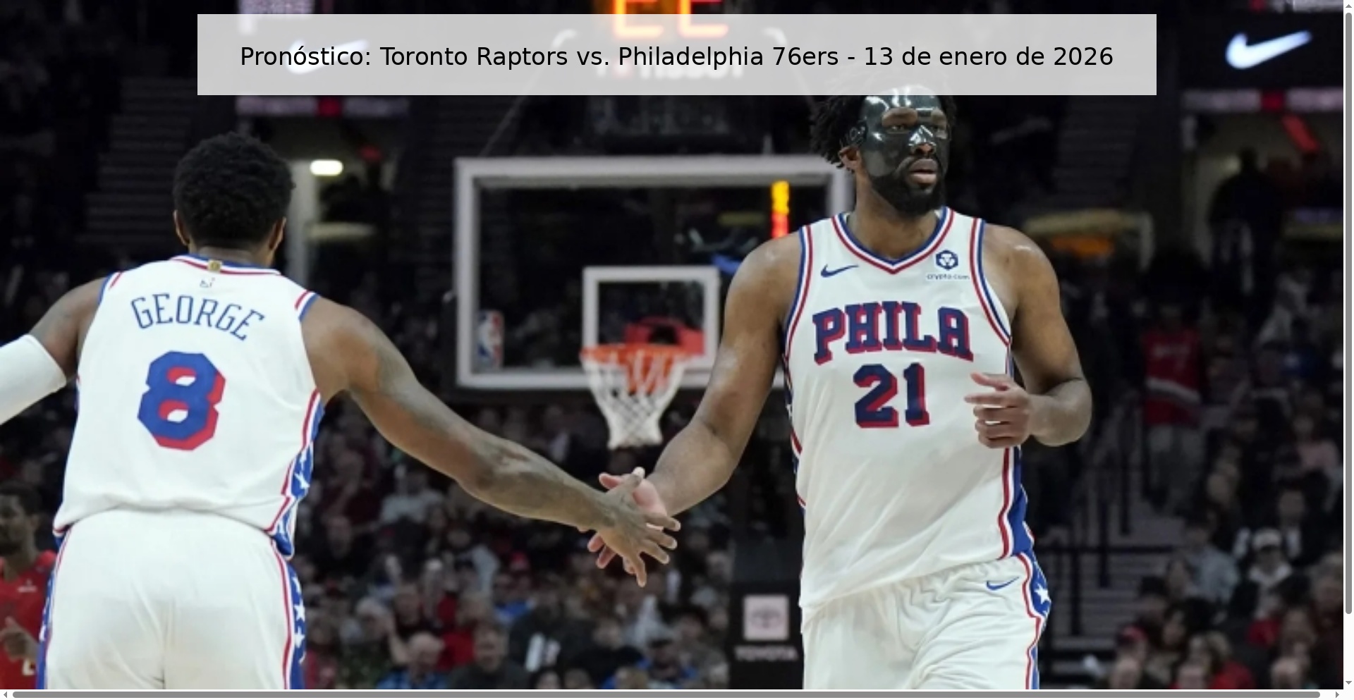 Pronóstico: Toronto Raptors vs. Philadelphia 76ers - 13 de enero de 2026