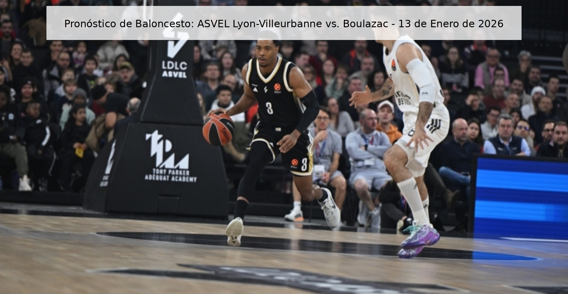 Pronóstico de Baloncesto: ASVEL Lyon-Villeurbanne vs. Boulazac - 13 de Enero de 2026
