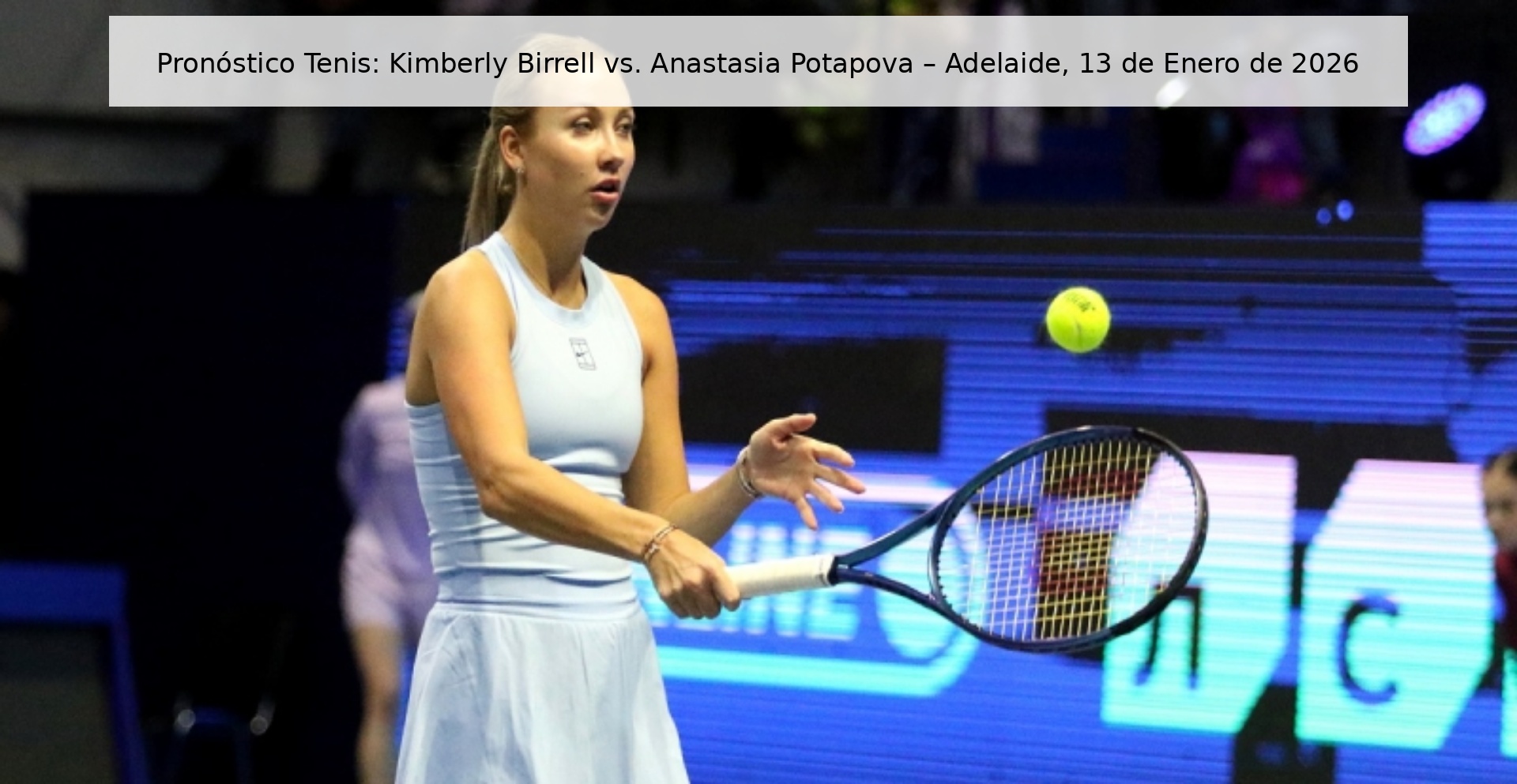 Tennis Prediction: Kimberly Birrell vs. Anastasia Potapova – Adelaide, January 13, 2026