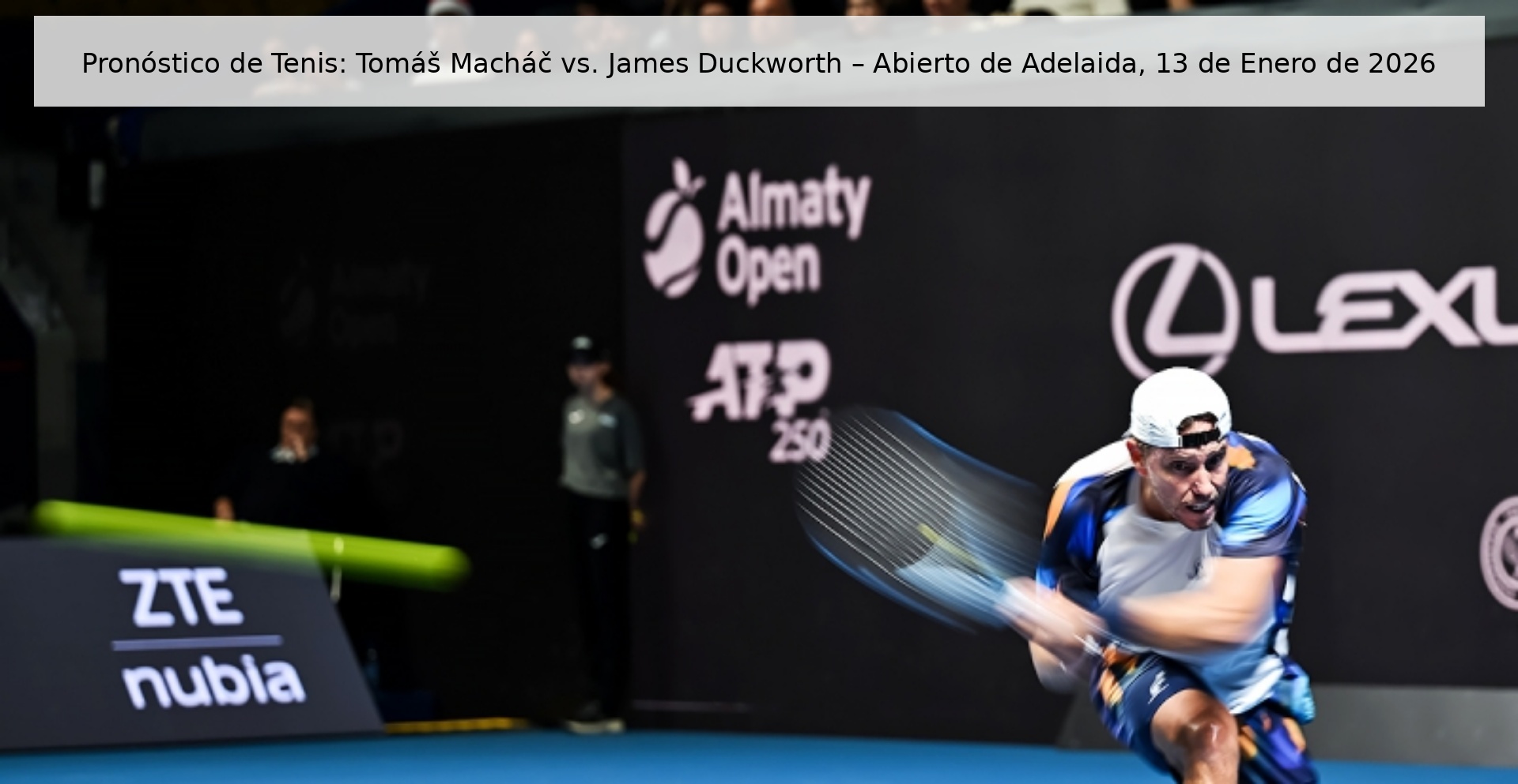 Pronóstico de Tenis: Tomáš Macháč vs. James Duckworth – Abierto de Adelaida, 13 de Enero de 2026 Pronóstico de Tenis: Tomáš Macháč vs. James Duckworth – Abierto de Adelaida, 13 de Enero de 2026