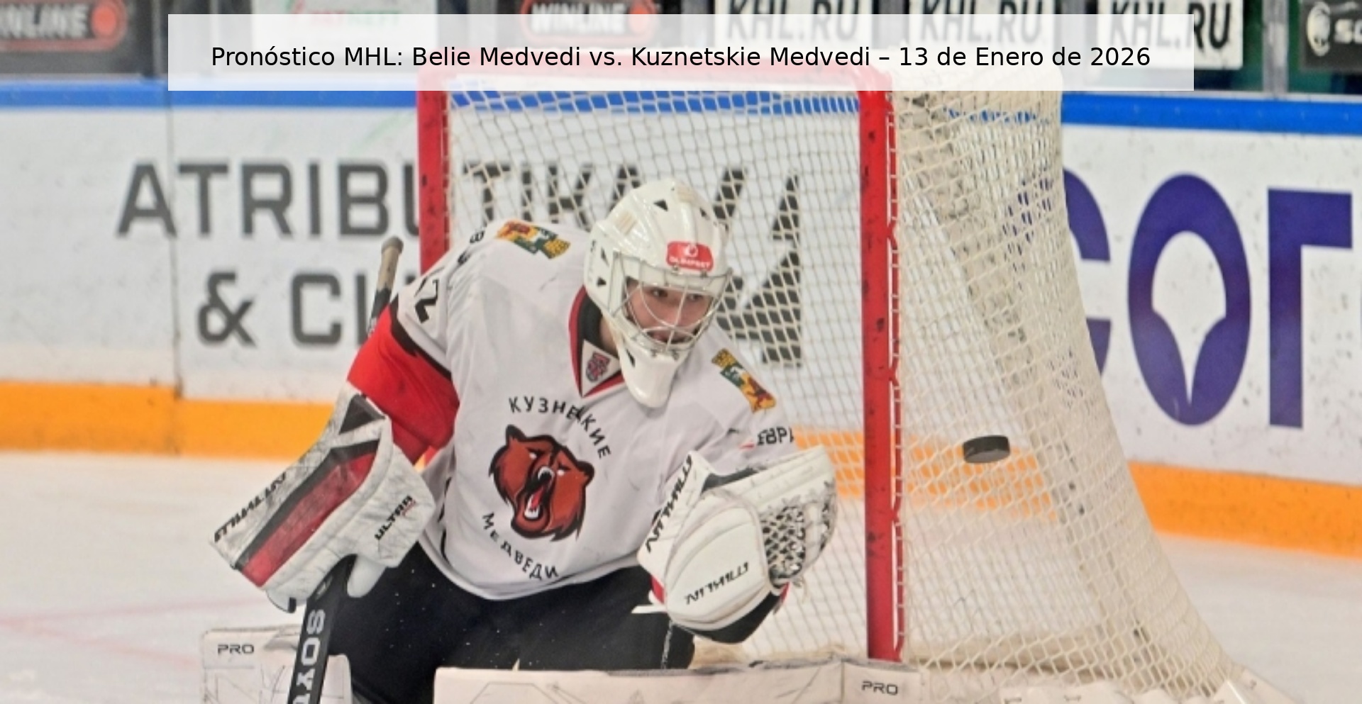 Pronóstico MHL: Belie Medvedi vs. Kuznetskie Medvedi – 13 de Enero de 2026