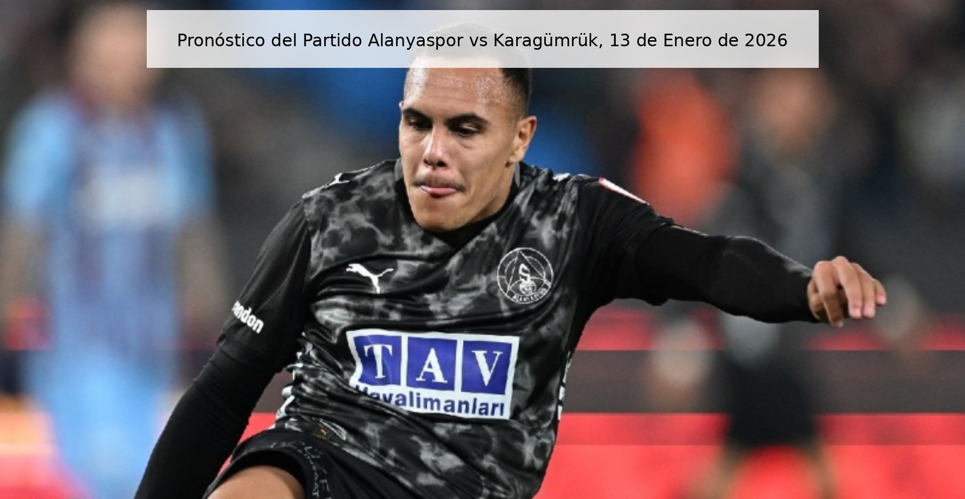 Pronóstico del Partido Alanyaspor vs Karagümrük, 13 de Enero de 2026 Pronóstico del Partido Alanyaspor vs Karagümrük, 13 de Enero de 2026