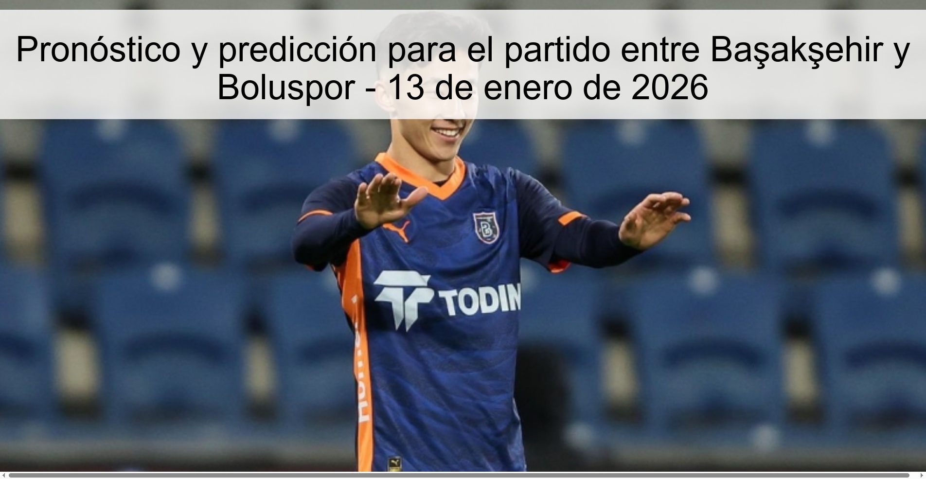 Pronóstico y predicción para el partido entre Başakşehir y Boluspor - 13 de enero de 2026