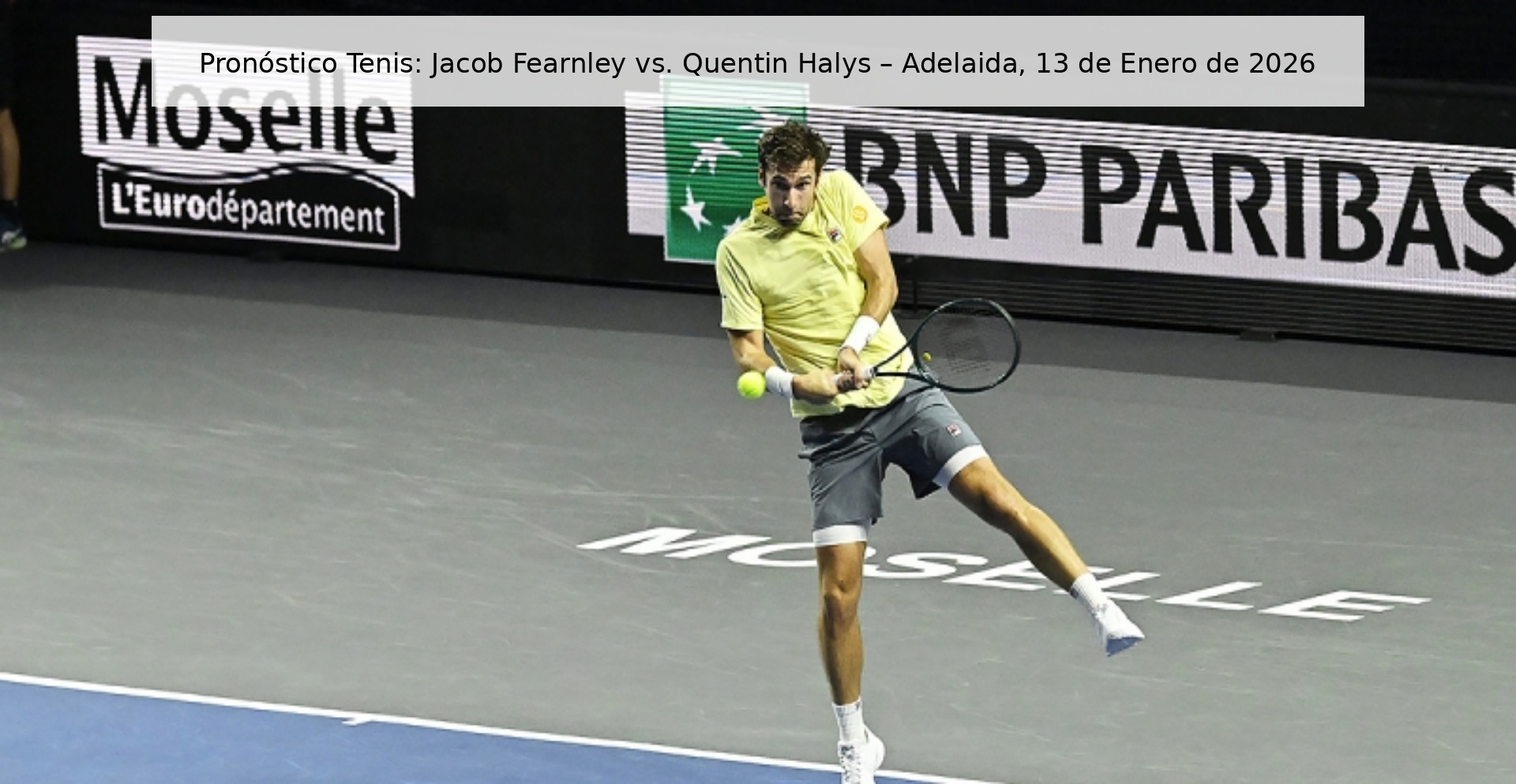 Pronóstico Tenis: Jacob Fearnley vs. Quentin Halys – Adelaida, 13 de Enero de 2026 Pronóstico Tenis: Jacob Fearnley vs. Quentin Halys – Adelaida, 13 de Enero de 2026
