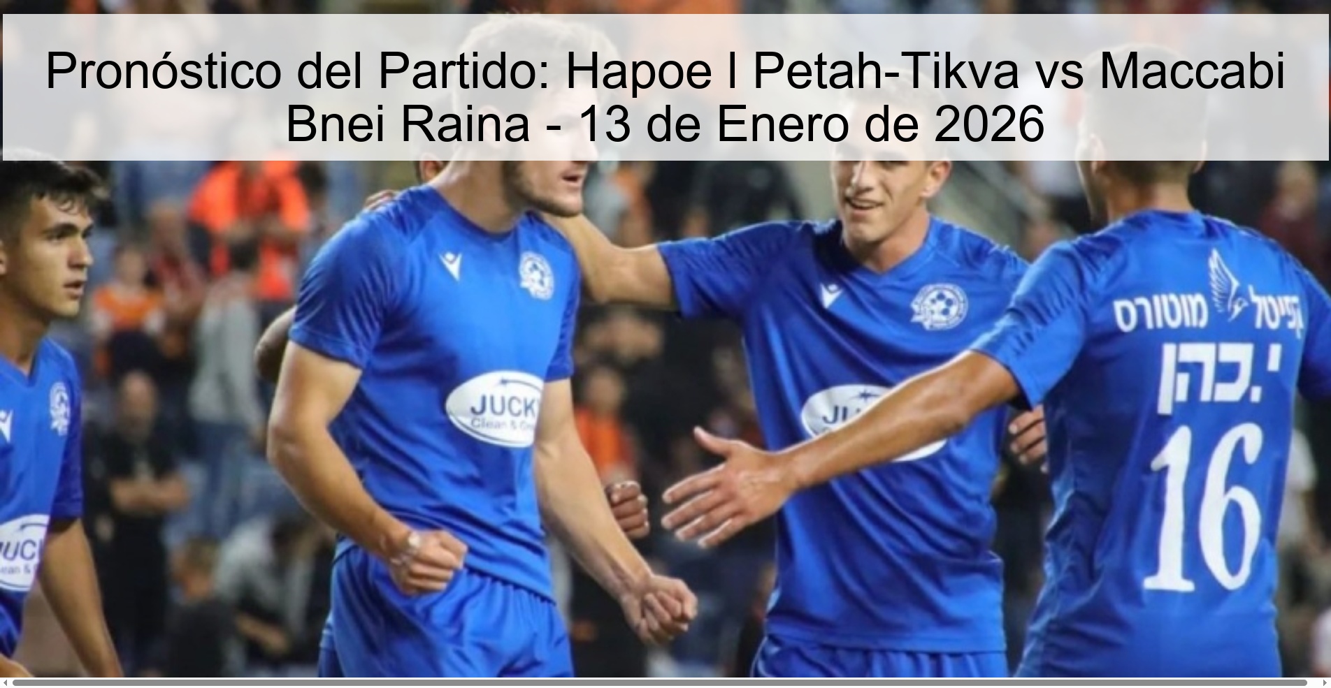Pronóstico del Partido: Hapoe l Petah-Tikva vs Maccabi Bnei Raina - 13 de Enero de 2026 Pronóstico del Partido: Hapoe l Petah-Tikva vs Maccabi Bnei Raina - 13 de Enero de 2026