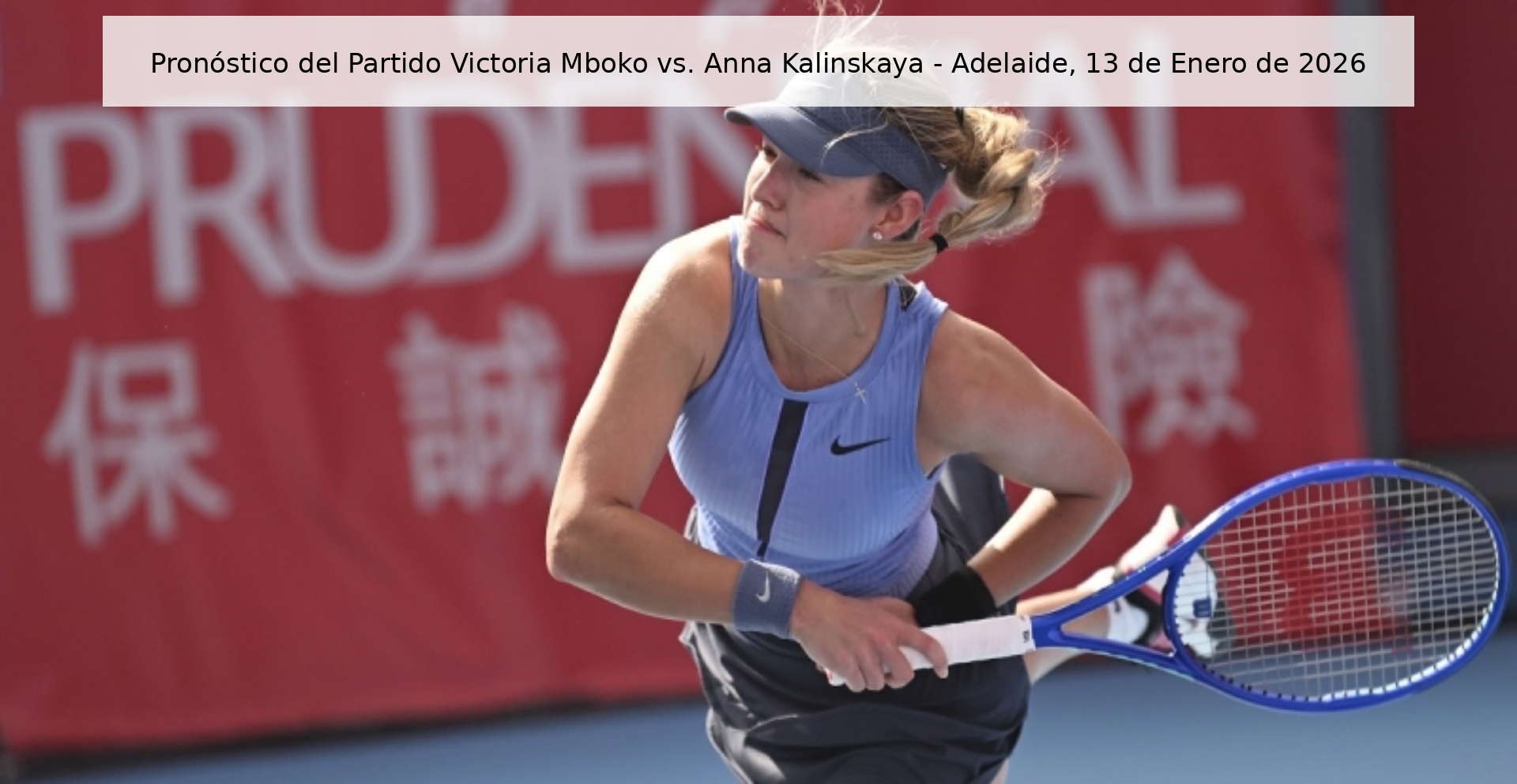 Pronóstico del Partido Victoria Mboko vs. Anna Kalinskaya - Adelaide, 13 de Enero de 2026
