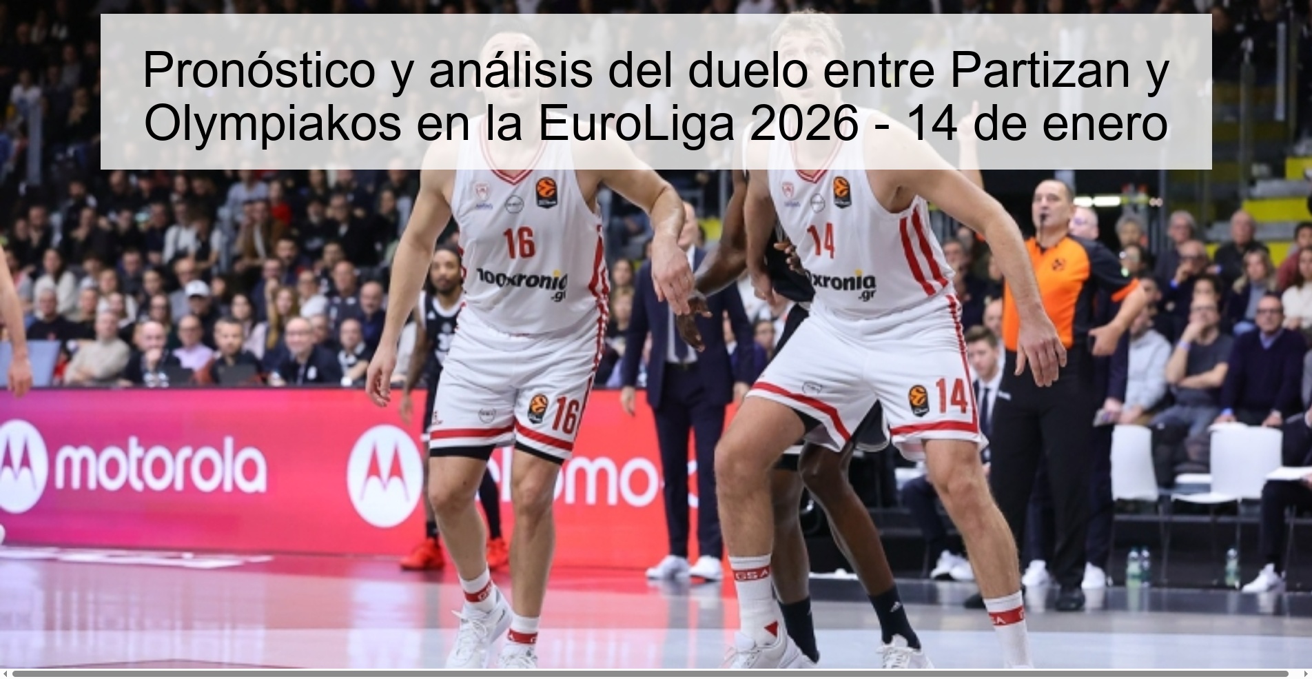 Pronóstico y análisis del duelo entre Partizan y Olympiakos en la EuroLiga 2026 - 14 de enero